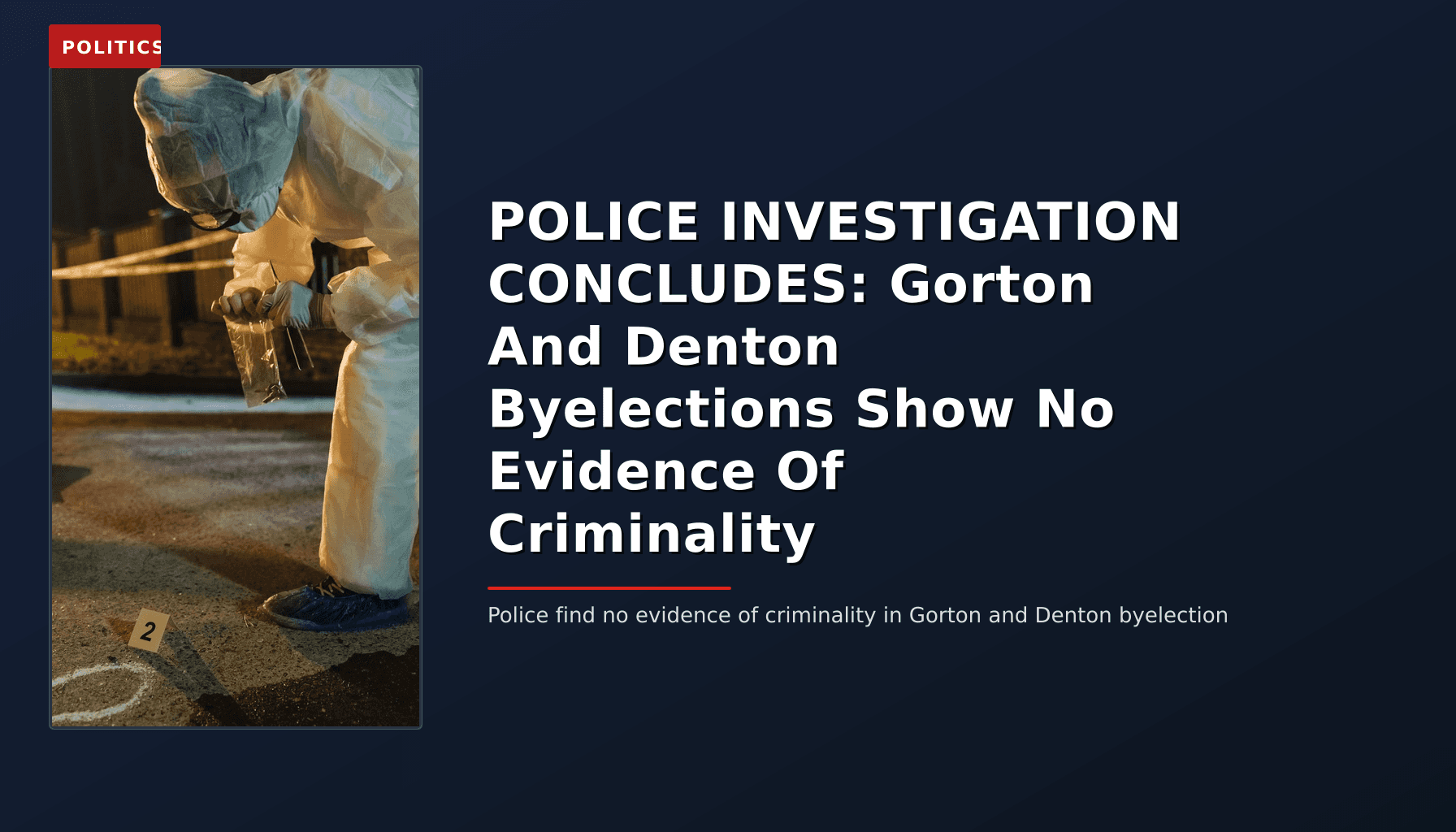 POLITICS: POLICE INVESTIGATION CONCLUDES: Gorton And Denton Byelections Show No Evidence Of Criminal — VPNews
