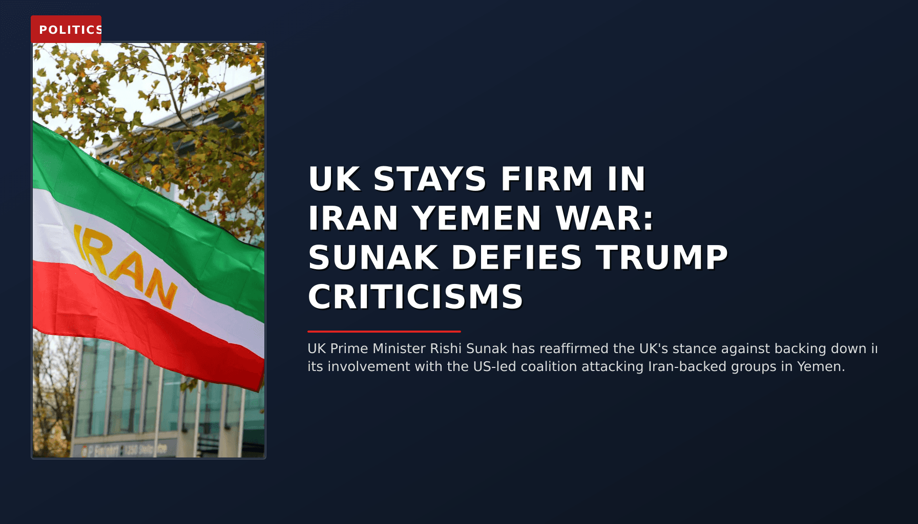 POLITICS: UK STAYS FIRM IN IRAN YEMEN WAR: SUNAK DEFIES TRUMP CRITICISMS — VPNews