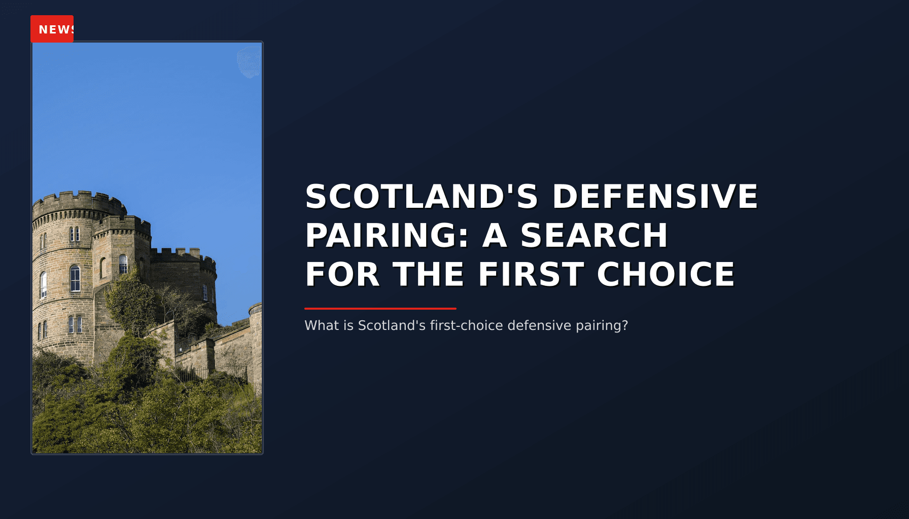 NEWS: SCOTLAND'S DEFENSIVE PAIRING: A SEARCH FOR THE FIRST CHOICE — VPNews