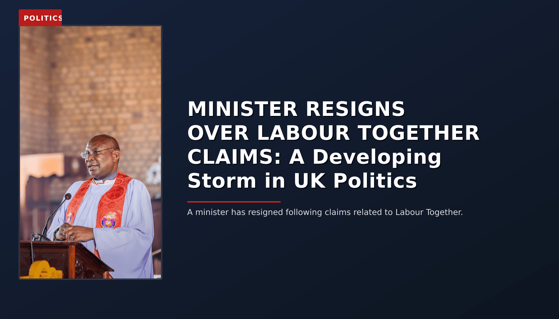 POLITICS: MINISTER RESIGNS OVER LABOUR TOGETHER CLAIMS: A Developing Storm in UK Politics — VPNews