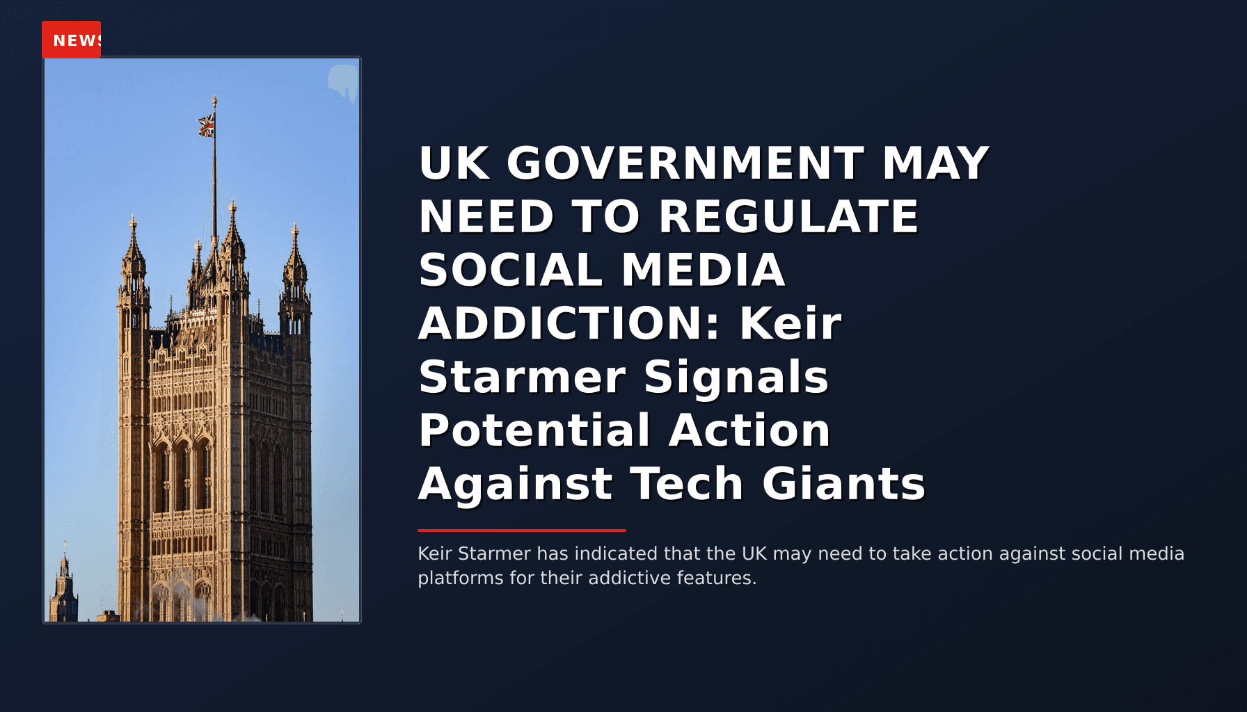 NEWS: UK GOVERNMENT MAY NEED TO REGULATE SOCIAL MEDIA ADDICTION: Keir Starmer Signals Potential  — VPNews
