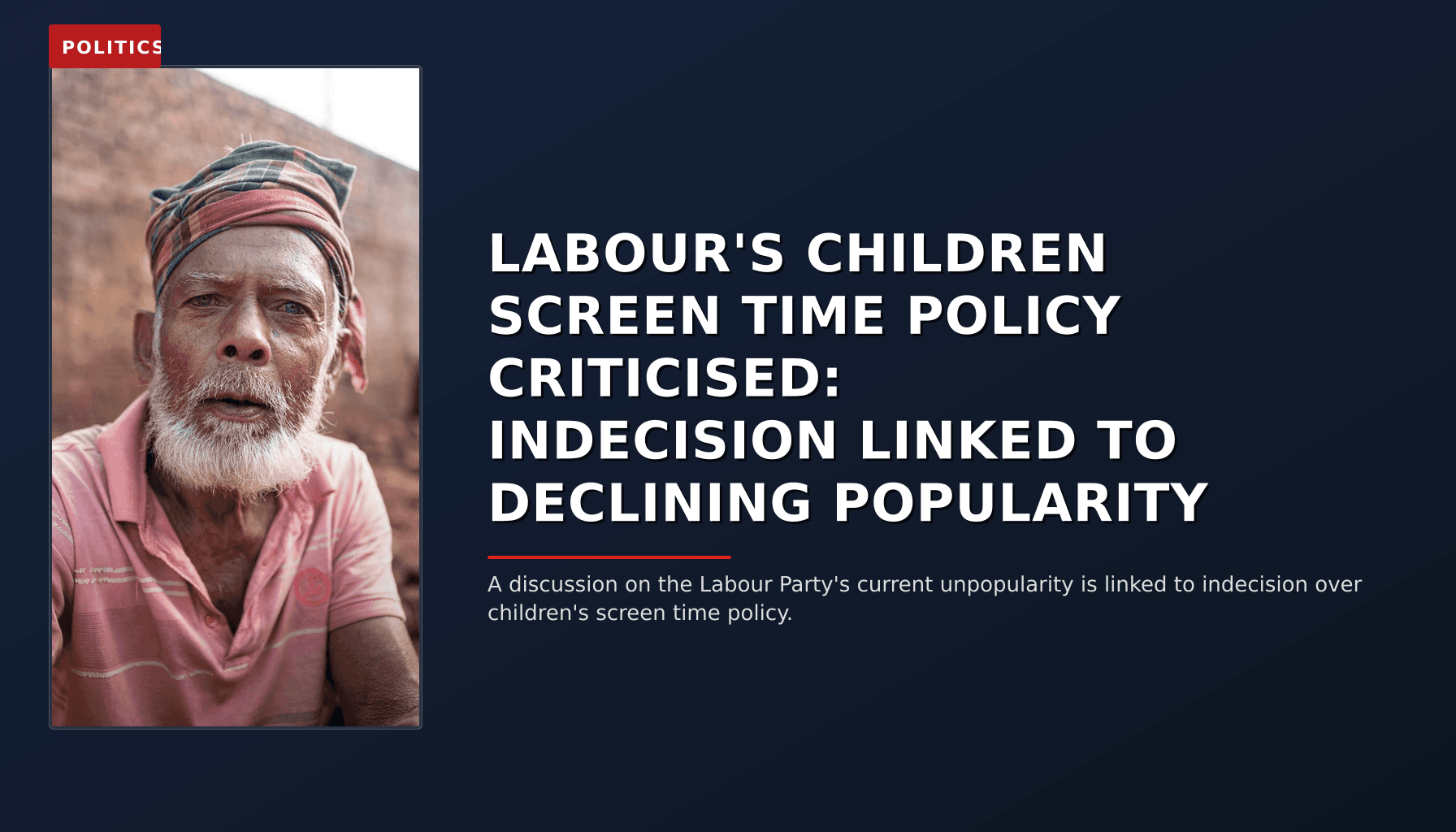 POLITICS: LABOUR'S CHILDREN SCREEN TIME POLICY CRITICISED: INDECISION LINKED TO DECLINING POPULARITY — VPNews