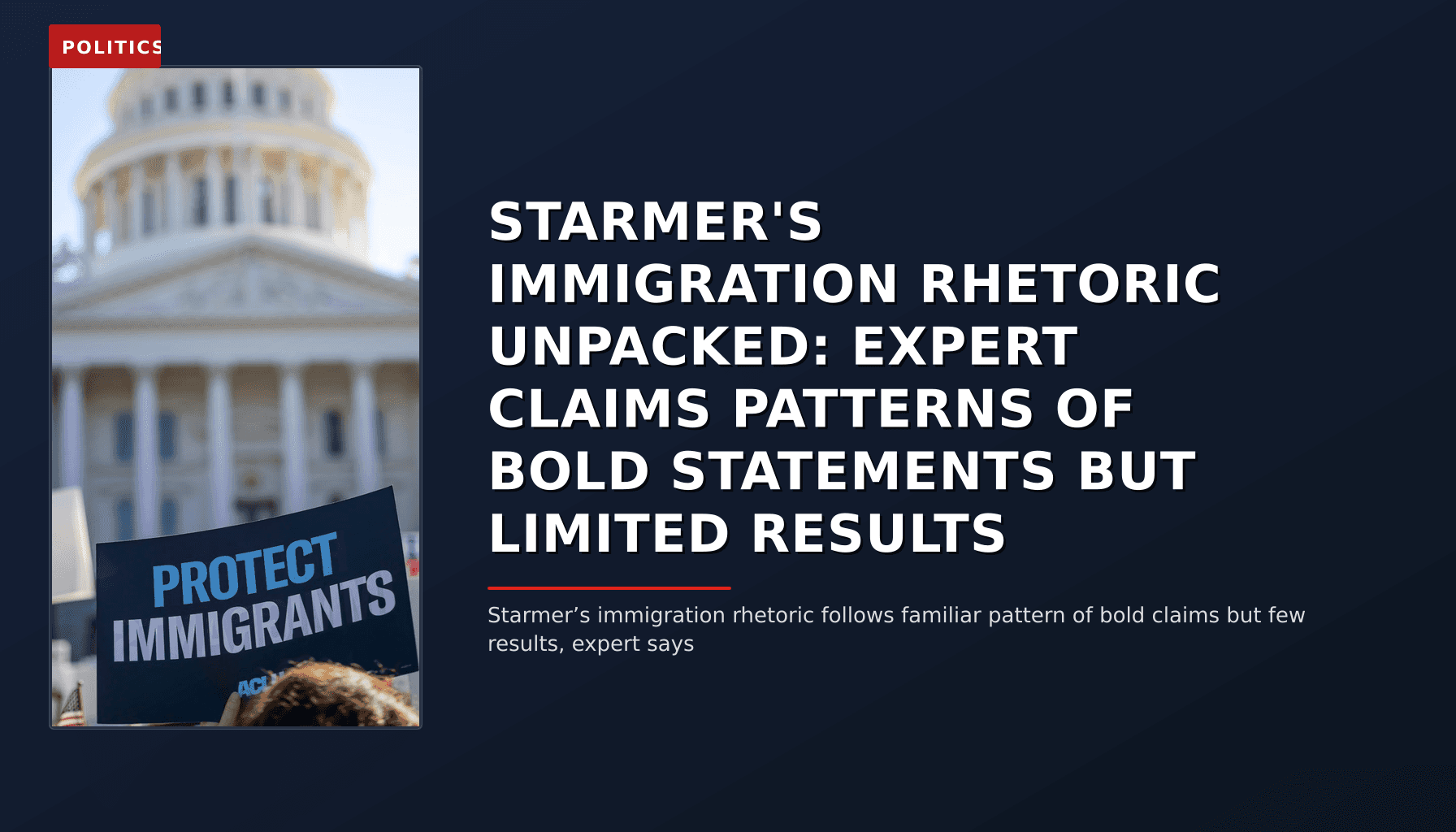POLITICS: STARMER'S IMMIGRATION RHETORIC UNPACKED: EXPERT CLAIMS PATTERNS OF BOLD STATEMENTS BUT LIM — VPNews