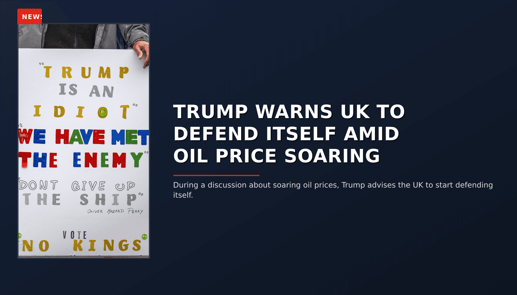 NEWS: TRUMP WARNS UK TO DEFEND ITSELF AMID OIL PRICE SOARING — VPNews