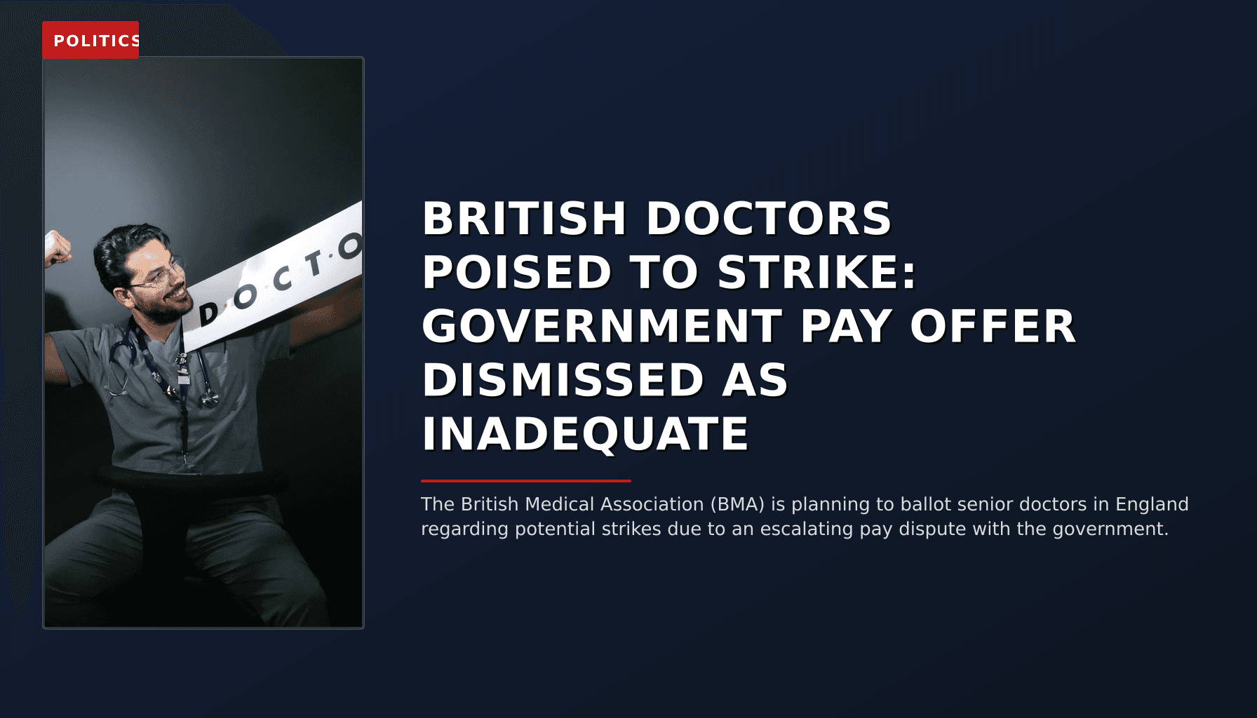 POLITICS: BRITISH DOCTORS POISED TO STRIKE: GOVERNMENT PAY OFFER DISMISSED AS INADEQUATE — VPNews