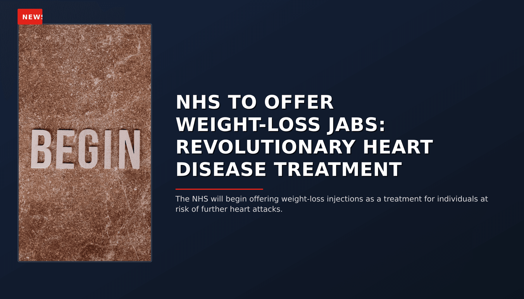 NEWS: NHS TO OFFER WEIGHT-LOSS JABS: REVOLUTIONARY HEART DISEASE TREATMENT — VPNews