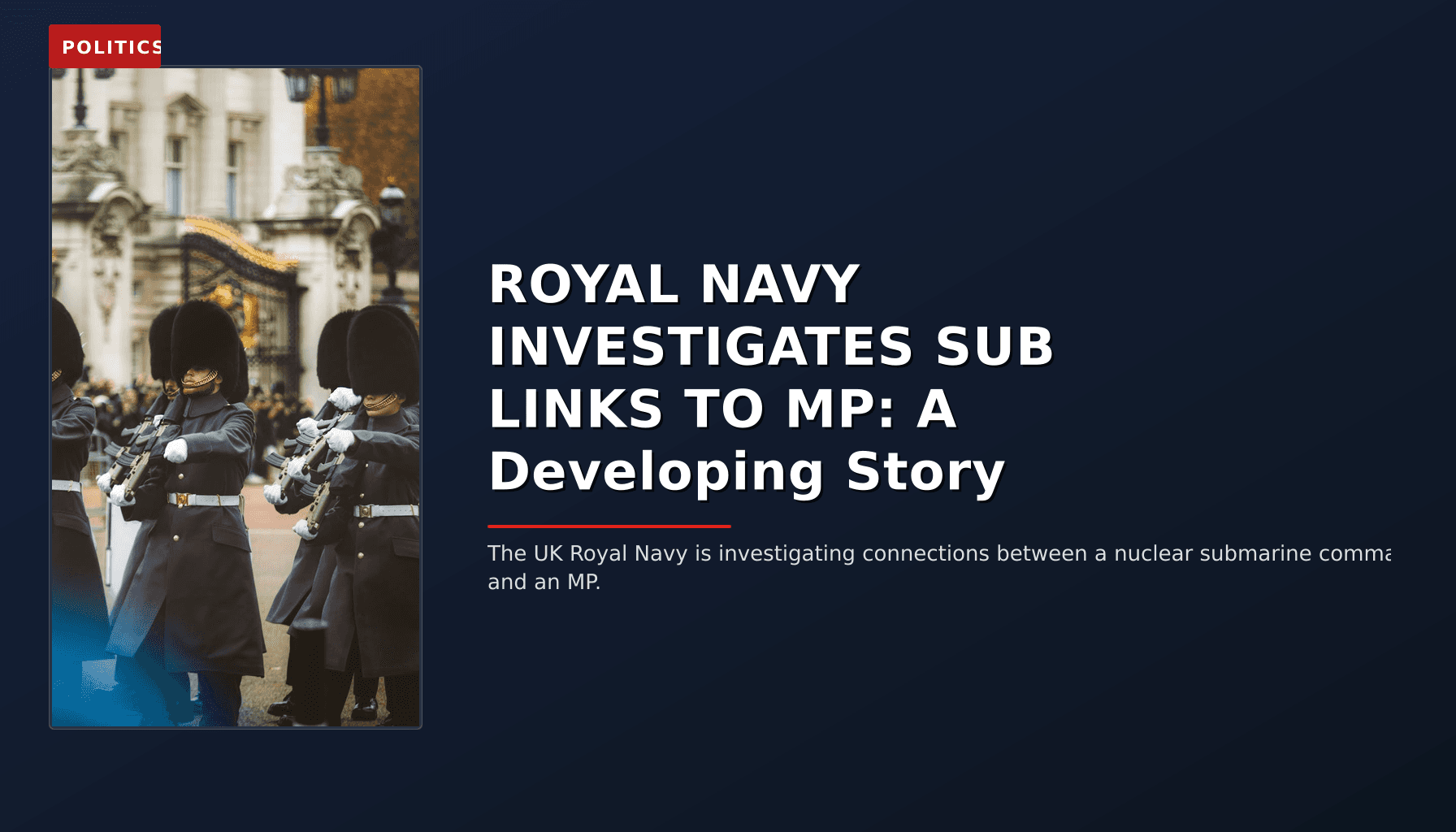 POLITICS: ROYAL NAVY INVESTIGATES SUB LINKS TO MP: A Developing Story — VPNews