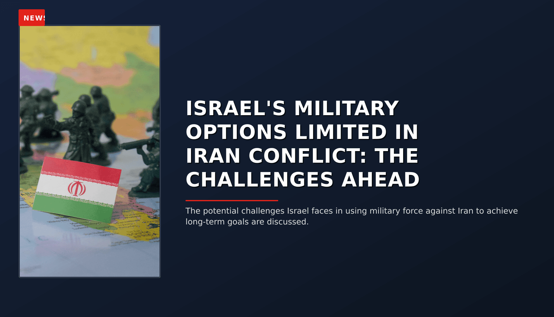 NEWS: ISRAEL'S MILITARY OPTIONS LIMITED IN IRAN CONFLICT: THE CHALLENGES AHEAD — VPNews