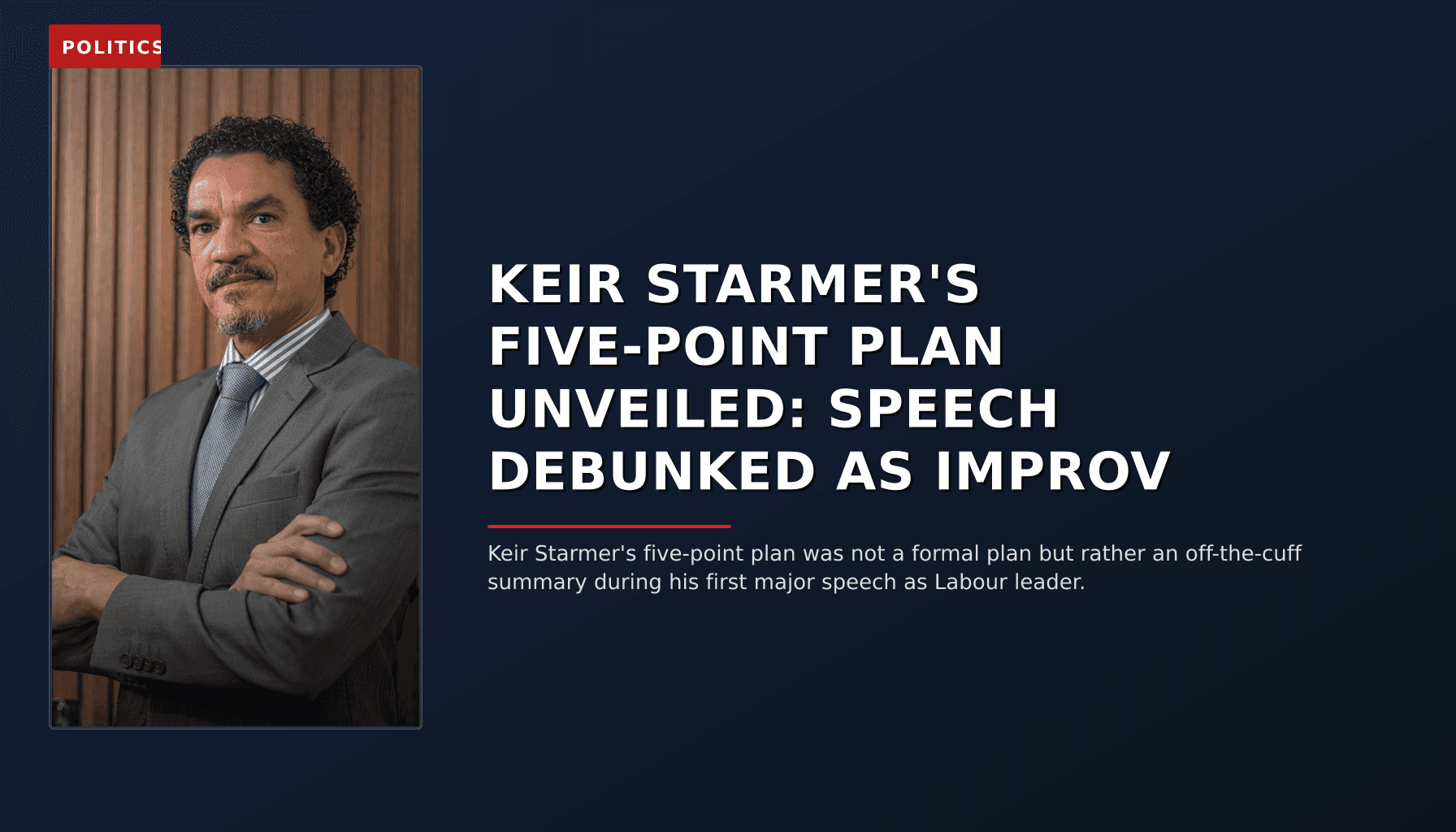 POLITICS: KEIR STARMER'S FIVE-POINT PLAN UNVEILED: SPEECH DEBUNKED AS IMPROV — VPNews
