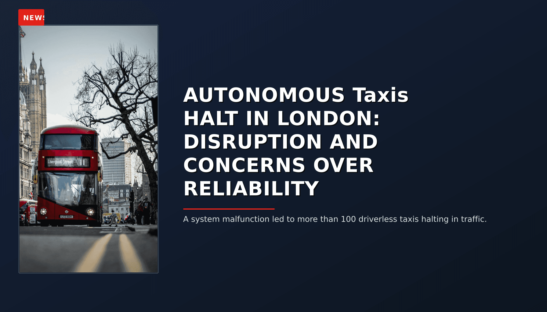 NEWS: AUTONOMOUS Taxis HALT IN LONDON: DISRUPTION AND CONCERNS OVER RELIABILITY — VPNews