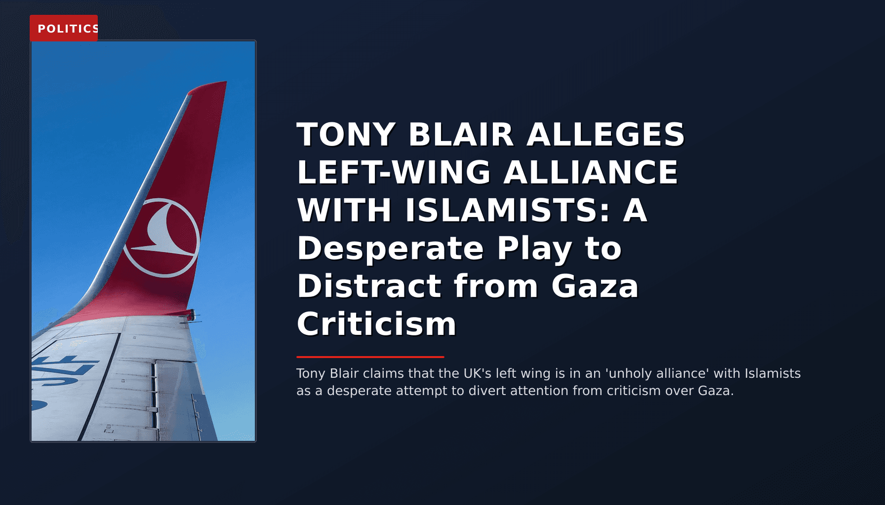 POLITICS: TONY BLAIR ALLEGES LEFT-WING ALLIANCE WITH ISLAMISTS: A Desperate Play to Distract from Ga — VPNews