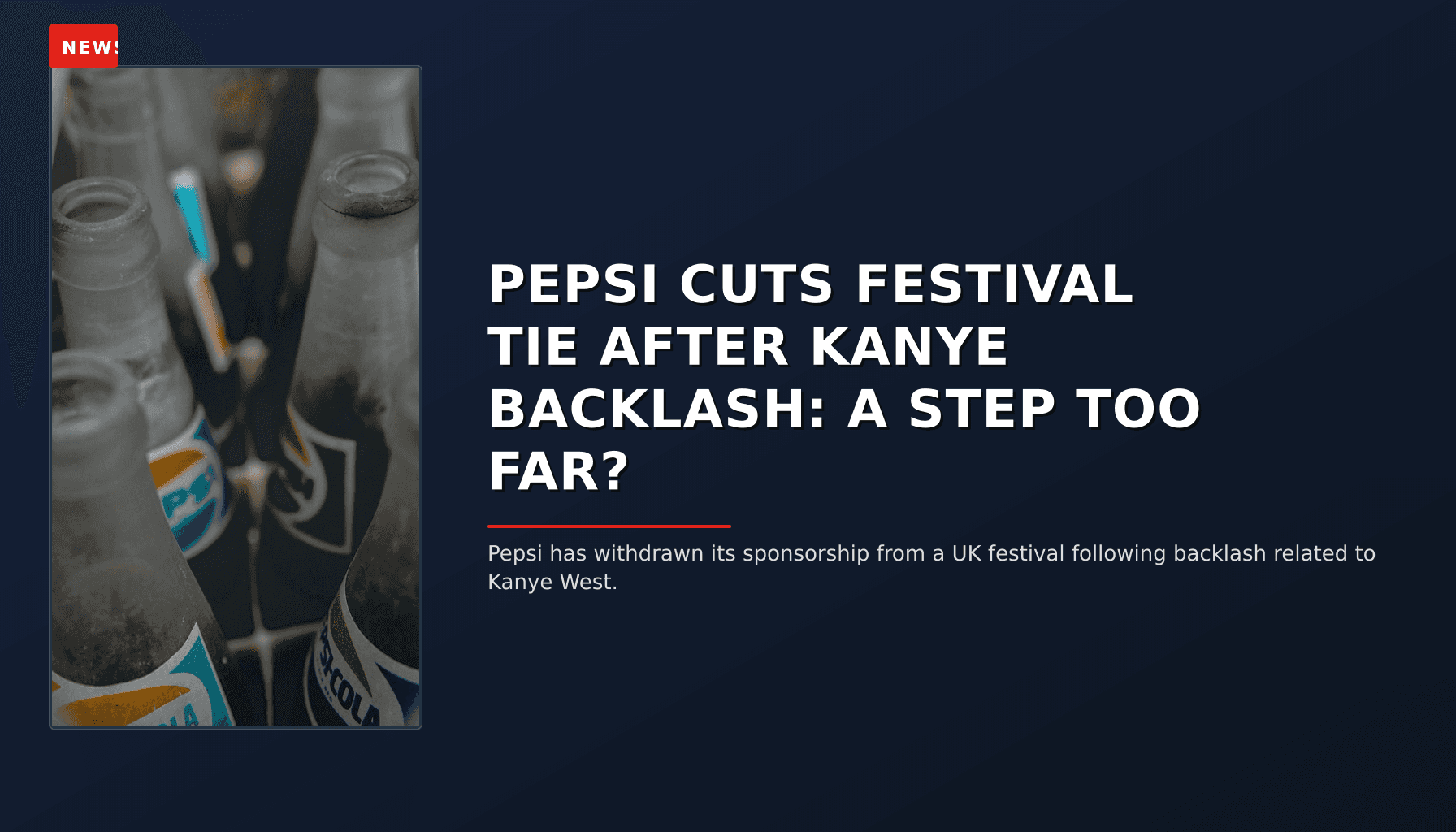 NEWS: PEPSI CUTS FESTIVAL TIE AFTER KANYE BACKLASH: A STEP TOO FAR? — VPNews