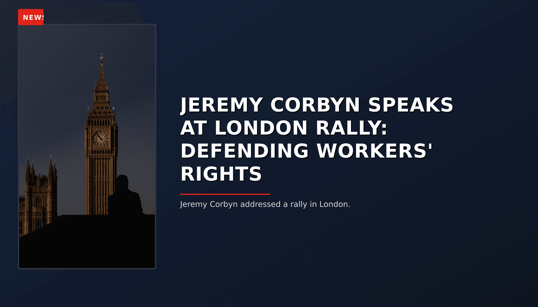 NEWS: JEREMY CORBYN SPEAKS AT LONDON RALLY: DEFENDING WORKERS' RIGHTS — VPNews