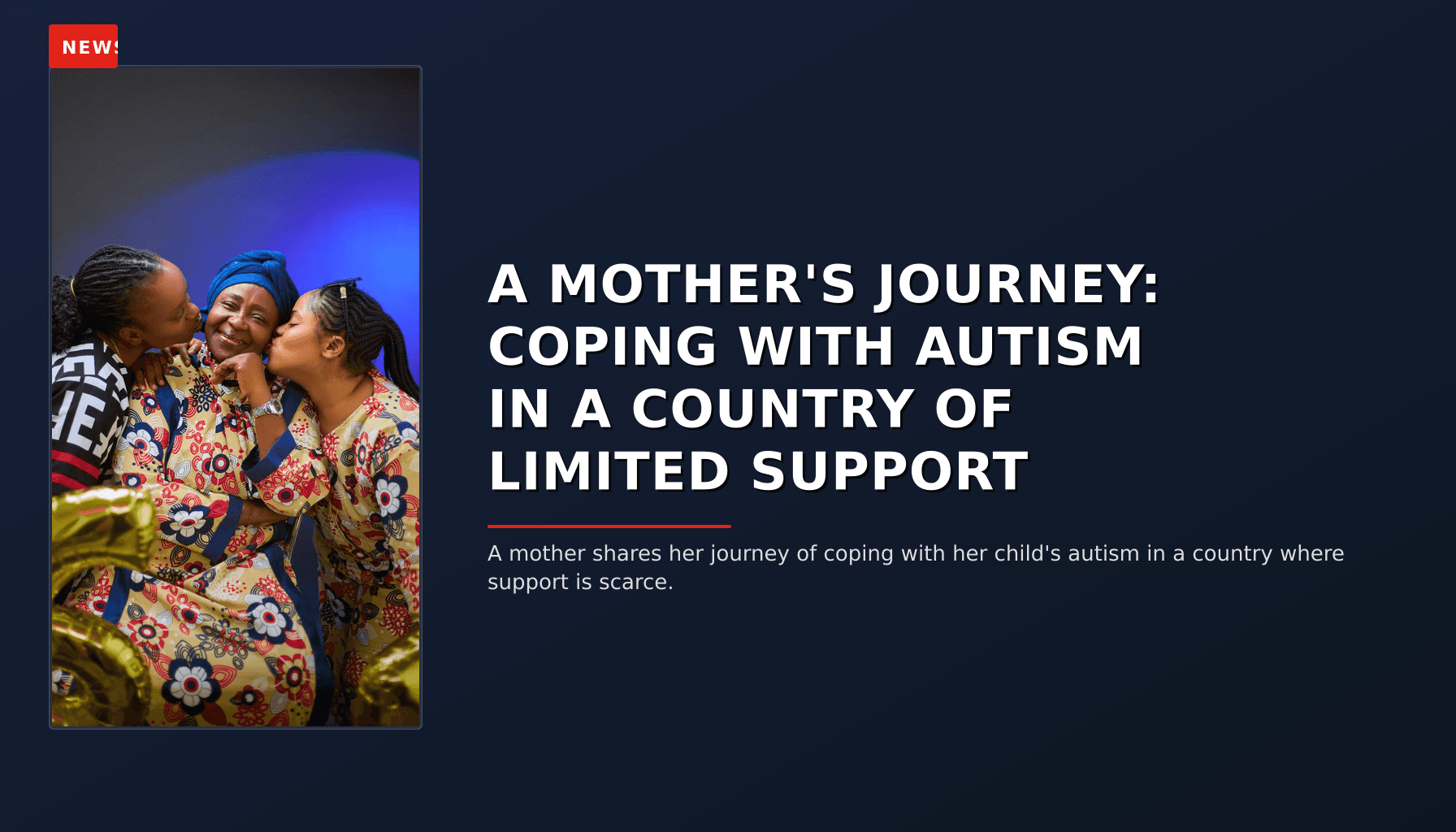 NEWS: A MOTHER'S JOURNEY: COPING WITH AUTISM IN A COUNTRY OF LIMITED SUPPORT — VPNews