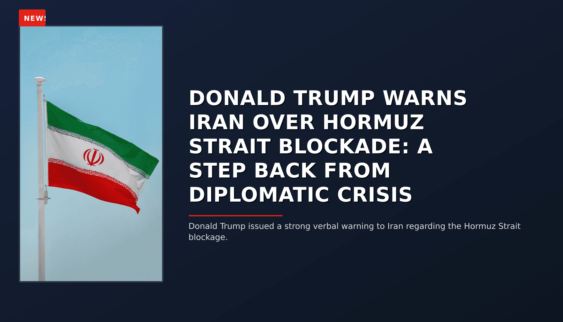 NEWS: DONALD TRUMP WARNS IRAN OVER HORMUZ STRAIT BLOCKADE: A STEP BACK FROM DIPLOMATIC CRISIS — VPNews