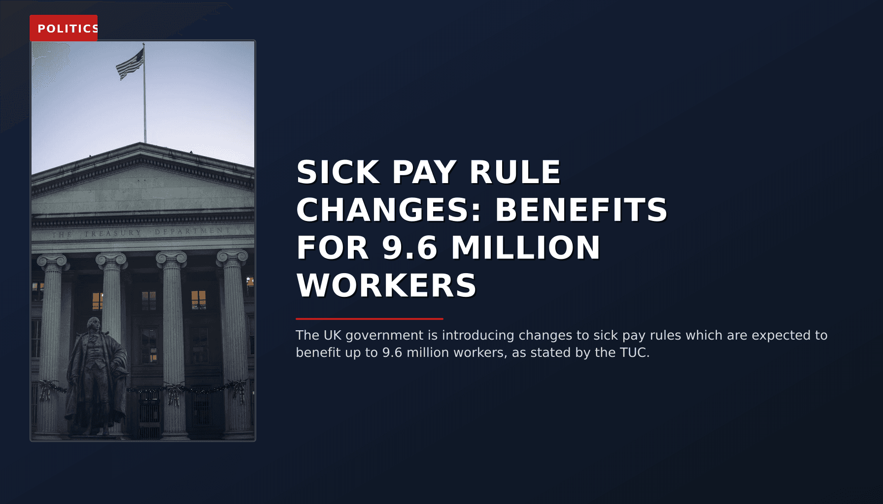 POLITICS: SICK PAY RULE CHANGES: BENEFITS FOR 9.6 MILLION WORKERS — VPNews
