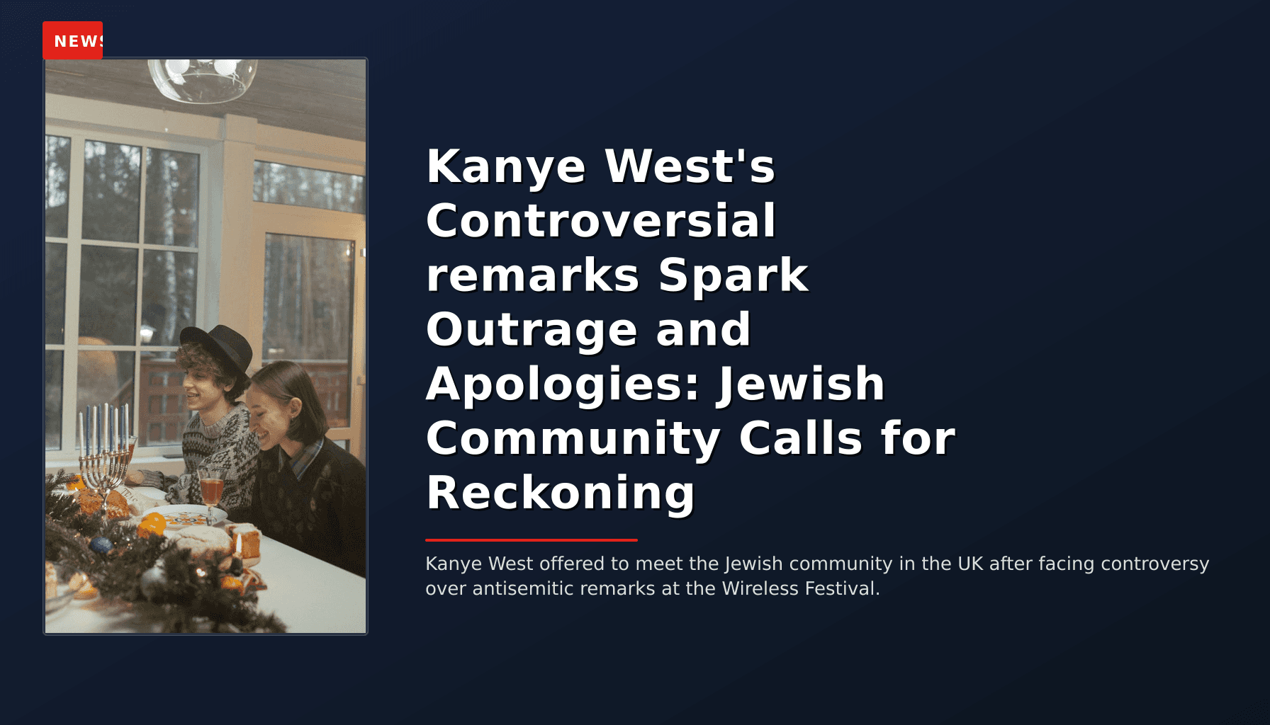 NEWS: Kanye West's Controversial remarks Spark Outrage and Apologies: Jewish Community Calls for — VPNews