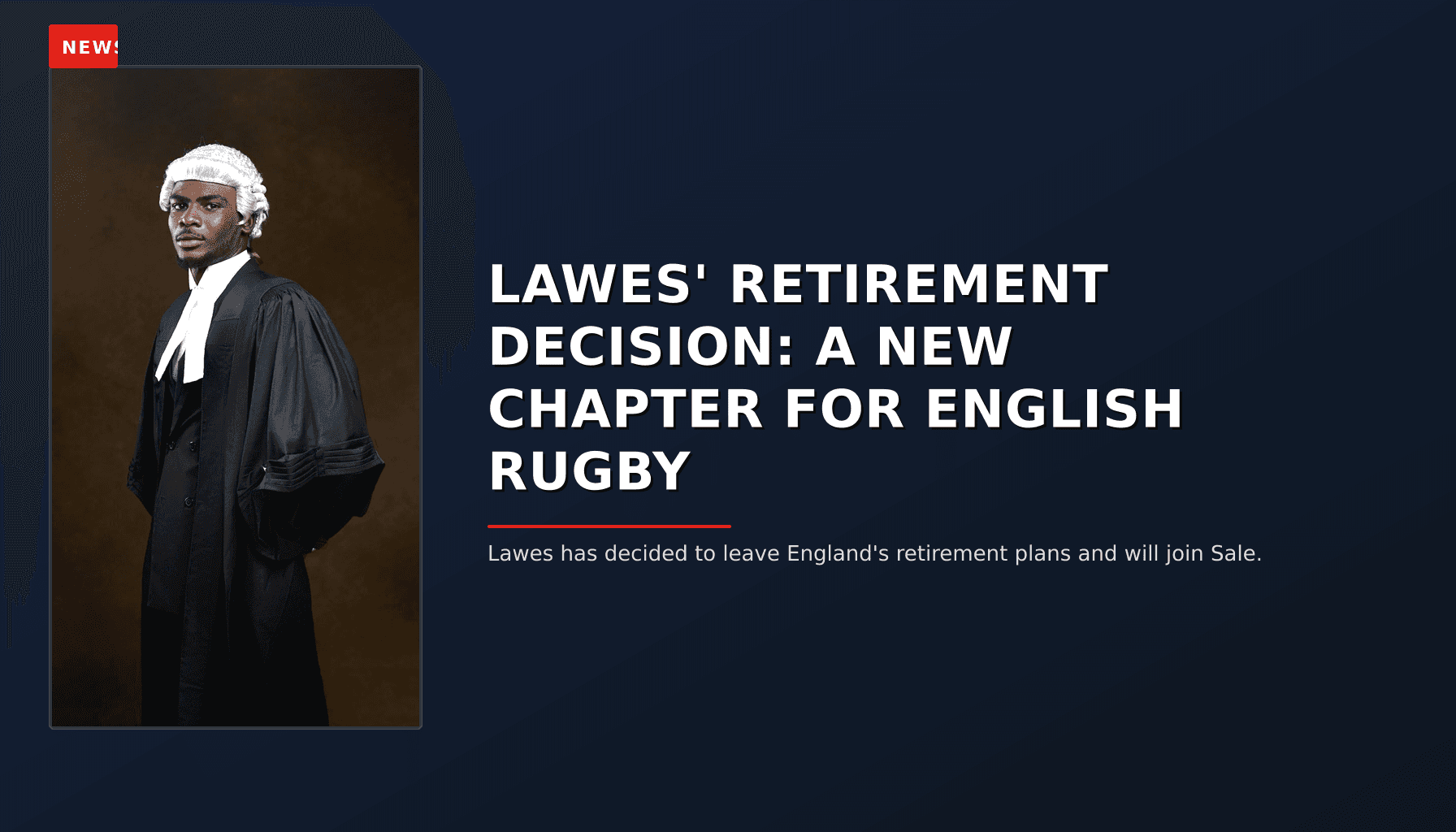 NEWS: LAWES' RETIREMENT DECISION: A NEW CHAPTER FOR ENGLISH RUGBY — VPNews