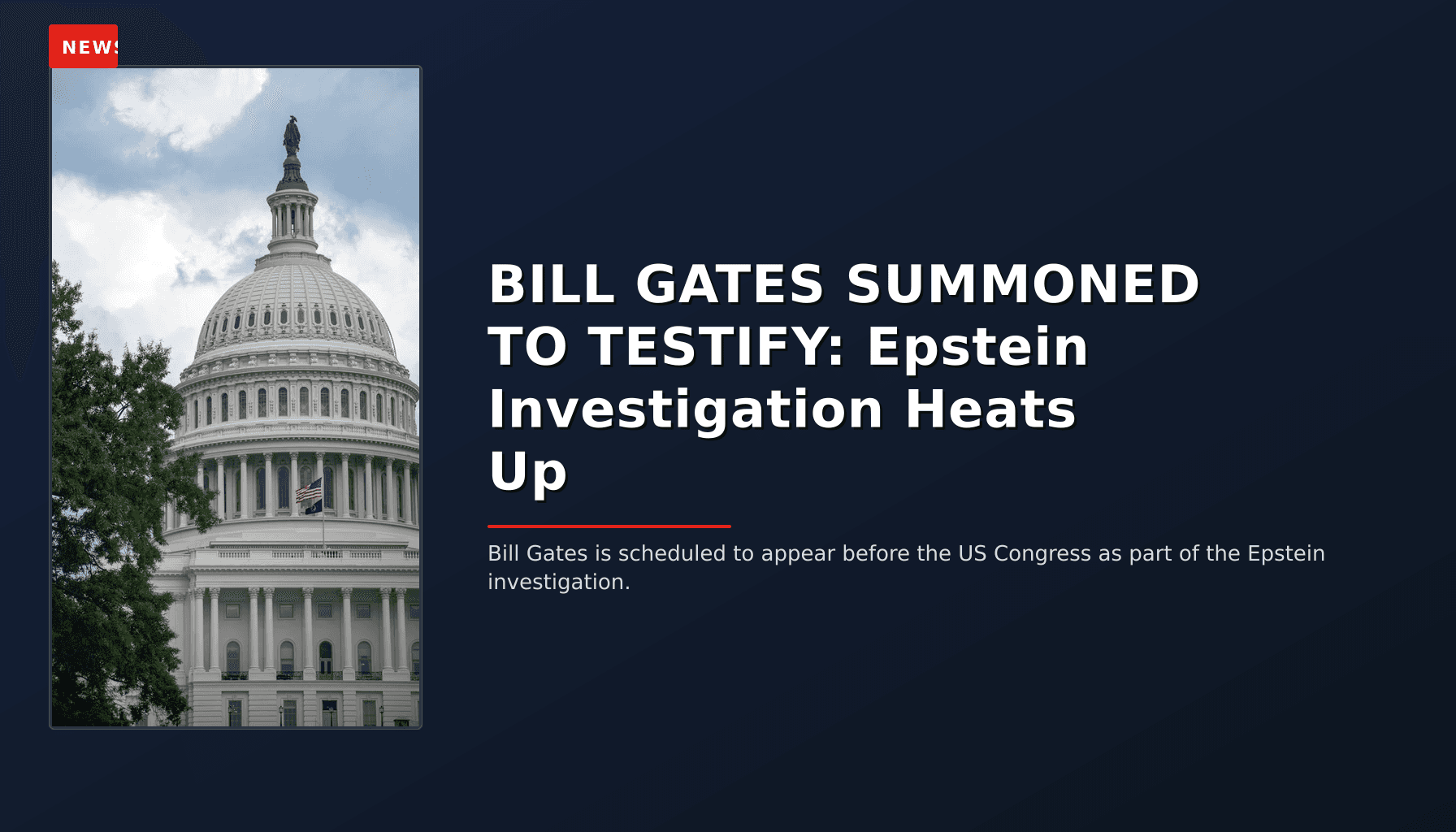 NEWS: BILL GATES SUMMONED TO TESTIFY: Epstein Investigation Heats Up — VPNews