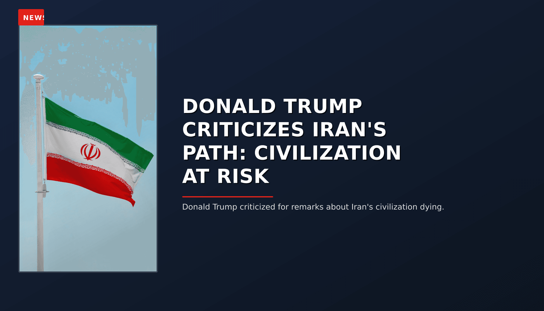 NEWS: DONALD TRUMP CRITICIZES IRAN'S PATH: CIVILIZATION AT RISK — VPNews