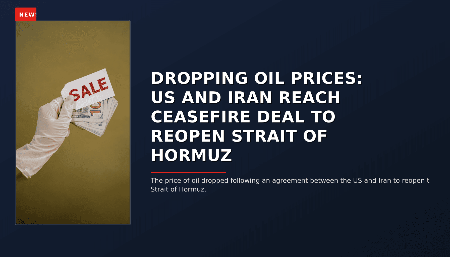 NEWS: DROPPING OIL PRICES: US AND IRAN REACH CEASEFIRE DEAL TO REOPEN STRAIT OF HORMUZ — VPNews