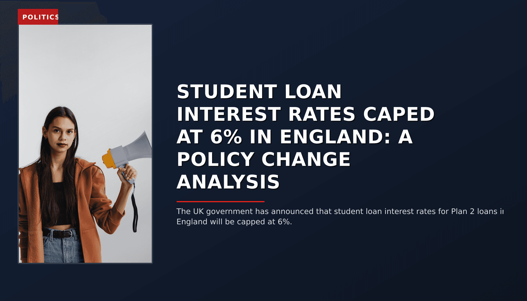 POLITICS: STUDENT LOAN INTEREST RATES CAPED AT 6% IN ENGLAND: A POLICY CHANGE ANALYSIS — VPNews