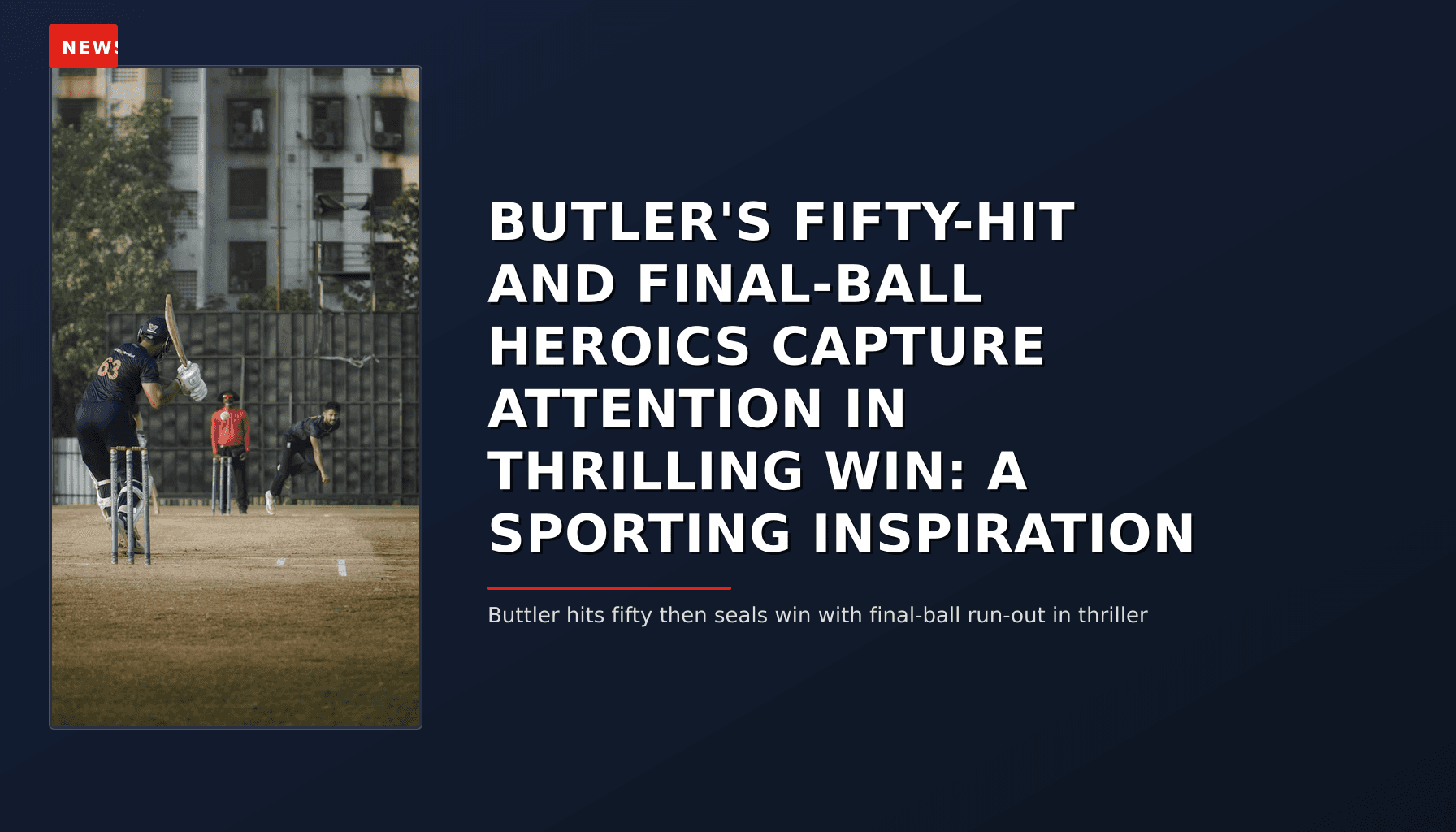 NEWS: BUTLER'S FIFTY-HIT AND FINAL-BALL HEROICS CAPTURE ATTENTION IN THRILLING WIN: A SPORTING I — VPNews