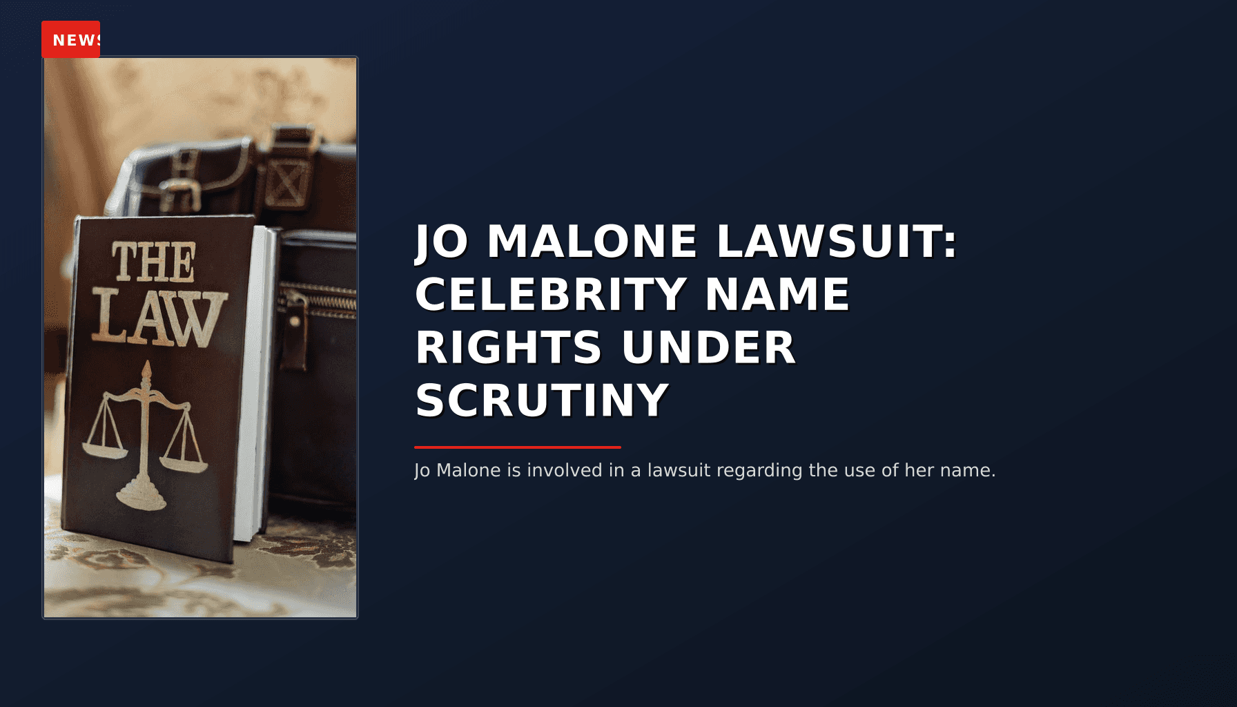 NEWS: JO MALONE LAWSUIT: CELEBRITY NAME RIGHTS UNDER SCRUTINY — VPNews