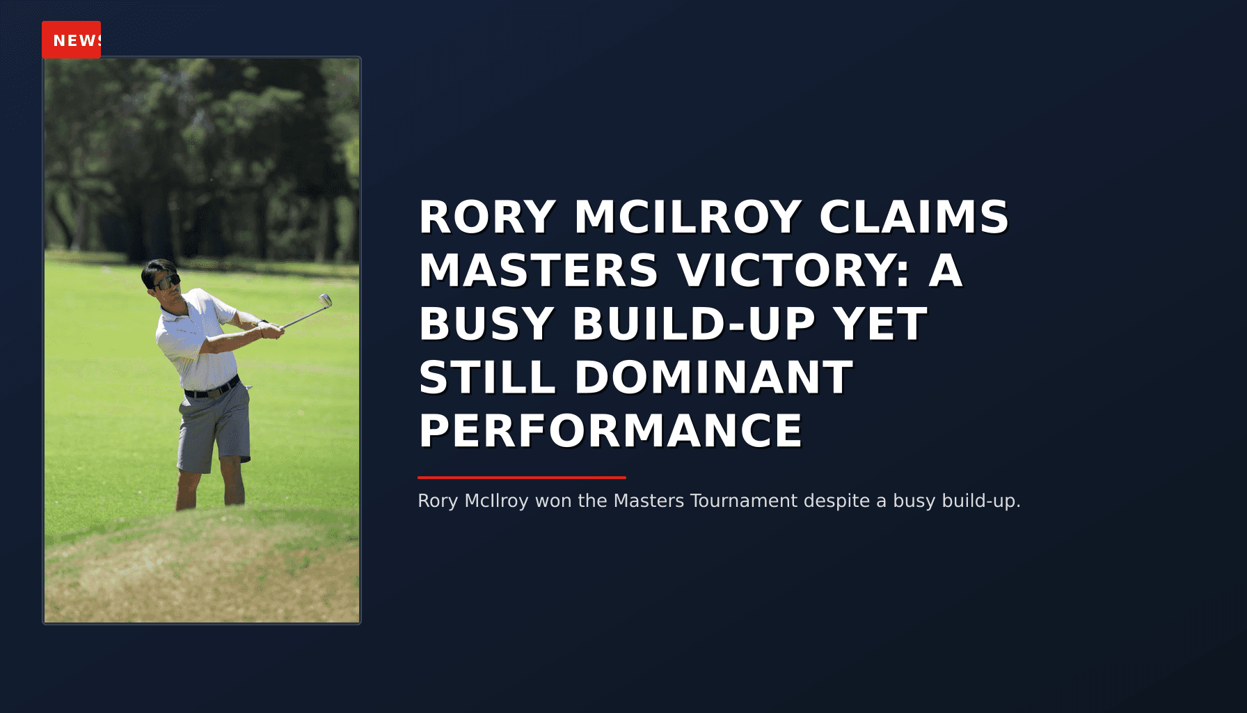 NEWS: RORY MCILROY CLAIMS MASTERS VICTORY: A BUSY BUILD-UP YET STILL DOMINANT PERFORMANCE — VPNews