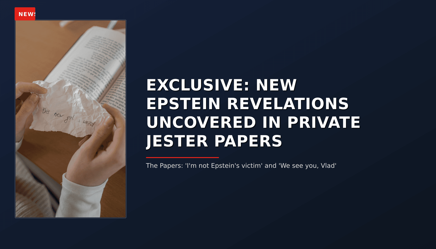 NEWS: EXCLUSIVE: NEW EPSTEIN REVELATIONS UNCOVERED IN PRIVATE JESTER PAPERS — VPNews