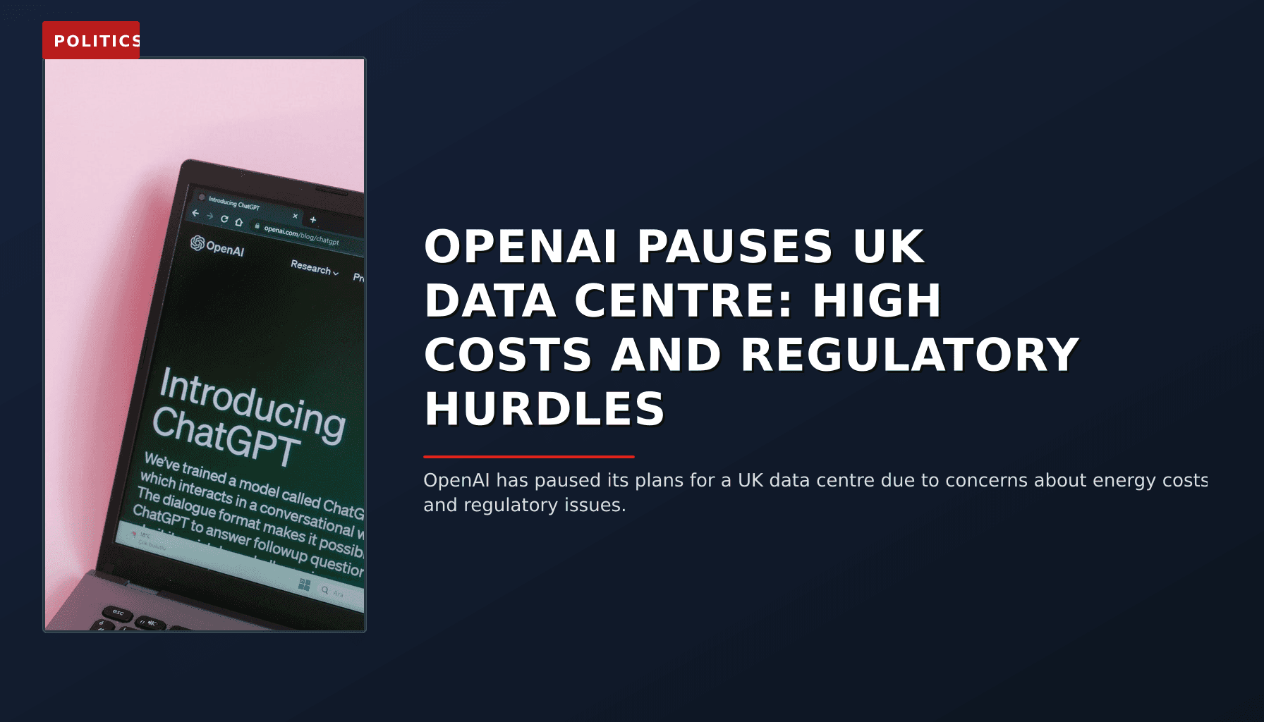 POLITICS: OPENAI PAUSES UK DATA CENTRE: HIGH COSTS AND REGULATORY HURDLES — VPNews