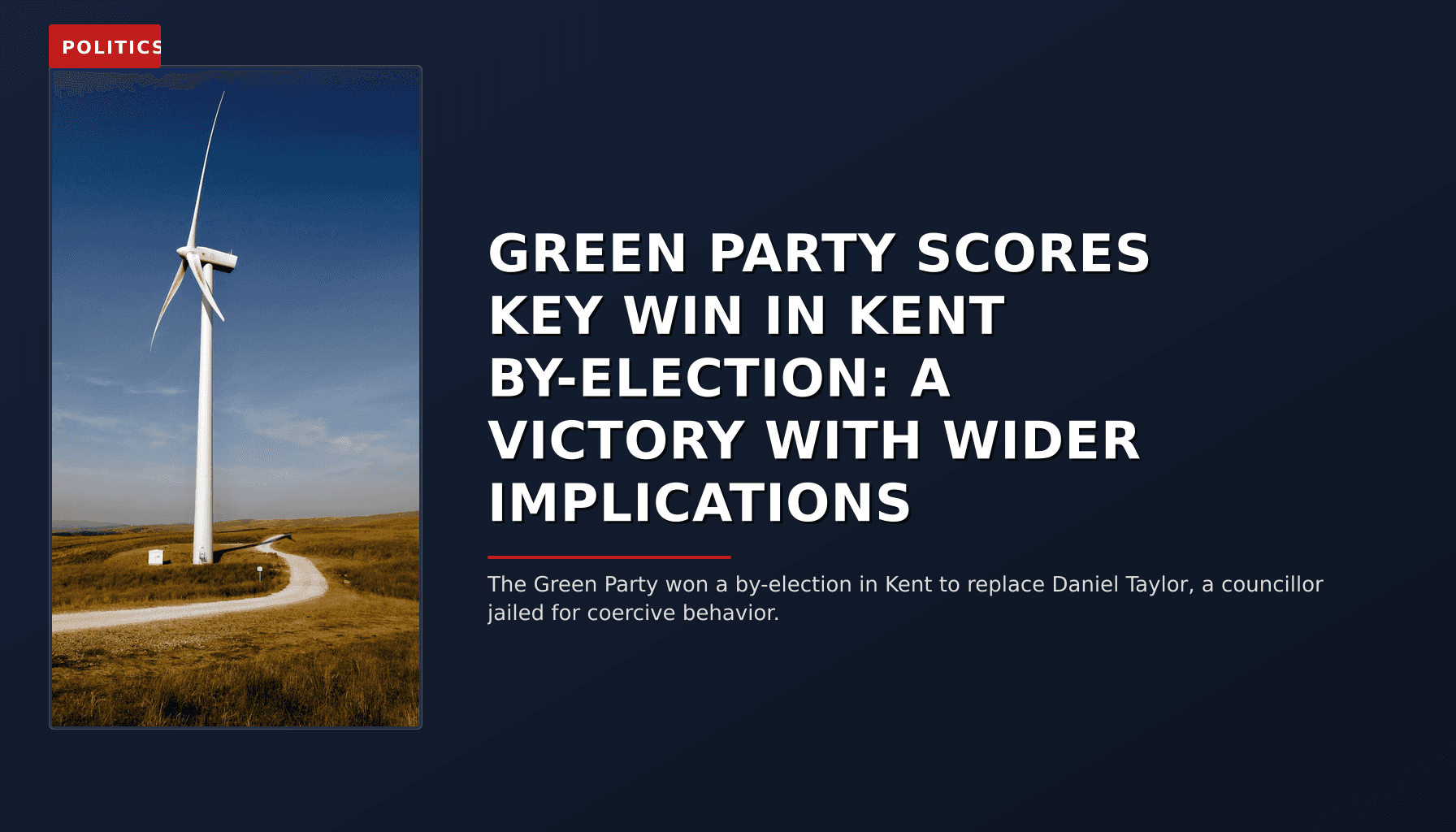 POLITICS: GREEN PARTY SCORES KEY WIN IN KENT BY-ELECTION: A VICTORY WITH WIDER IMPLICATIONS — VPNews