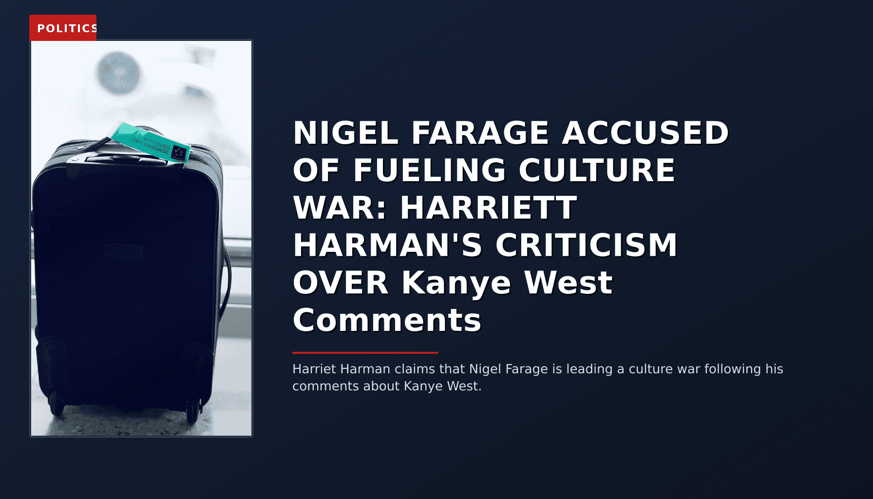 POLITICS: NIGEL FARAGE ACCUSED OF FUELING CULTURE WAR: HARRIETT HARMAN'S CRITICISM OVER Kanye West C — VPNews