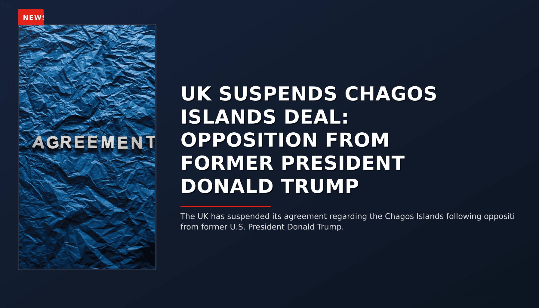 NEWS: UK SUSPENDS CHAGOS ISLANDS DEAL: OPPOSITION FROM FORMER PRESIDENT DONALD TRUMP — VPNews