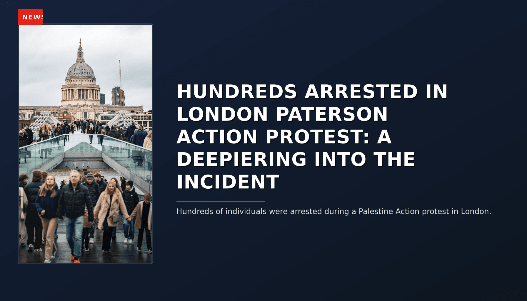 NEWS: HUNDREDS ARRESTED IN LONDON PATERSON ACTION PROTEST: A DEEPIERING INTO THE INCIDENT — VPNews