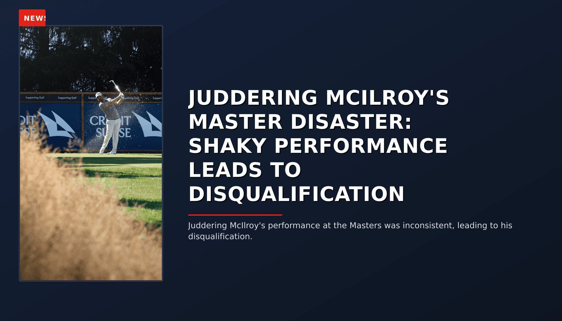 NEWS: JUDDERING MCILROY'S MASTER DISASTER: SHAKY PERFORMANCE LEADS TO DISQUALIFICATION — VPNews