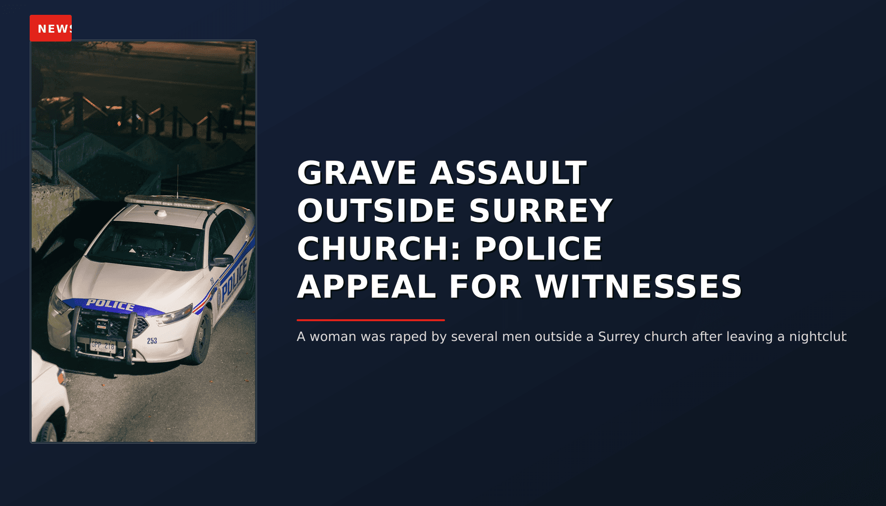 NEWS: GRAVE ASSAULT OUTSIDE SURREY CHURCH: POLICE APPEAL FOR WITNESSES — VPNews