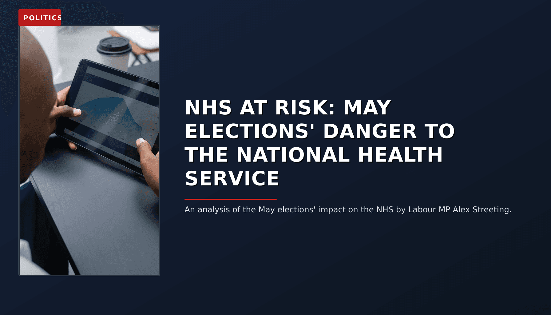 POLITICS: NHS AT RISK: MAY ELECTIONS' DANGER TO THE NATIONAL HEALTH SERVICE — VPNews