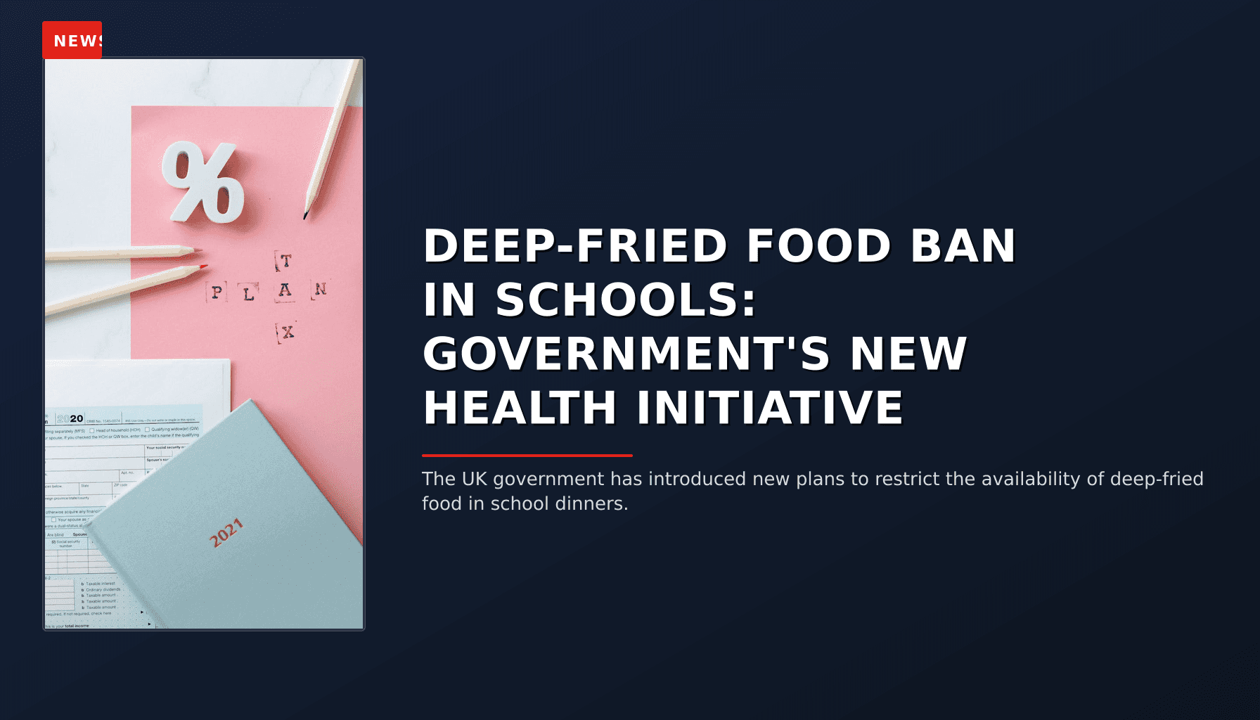 NEWS: DEEP-FRIED FOOD BAN IN SCHOOLS: GOVERNMENT'S NEW HEALTH INITIATIVE — VPNews