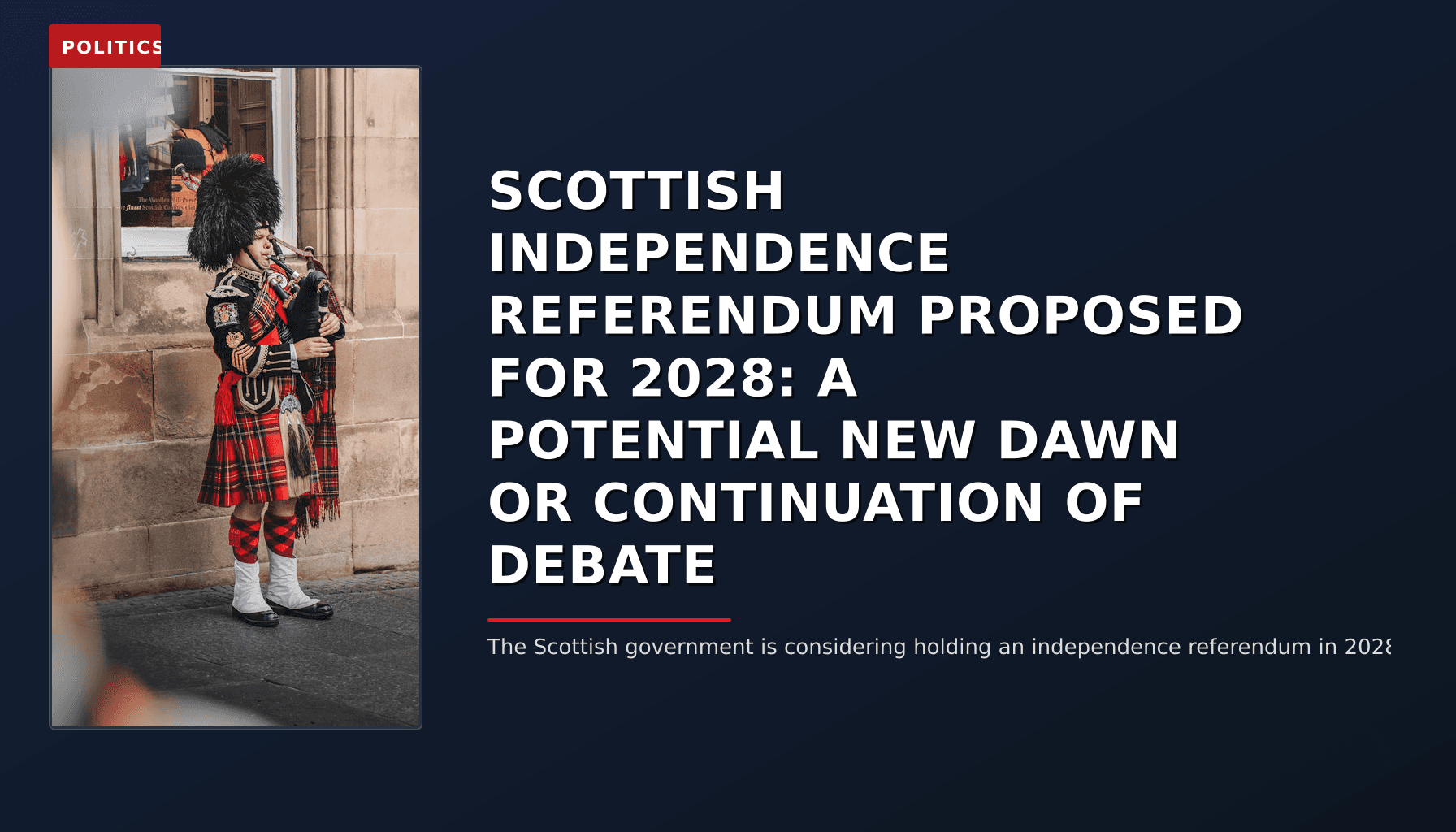 POLITICS: SCOTTISH INDEPENDENCE REFERENDUM PROPOSED FOR 2028: A POTENTIAL NEW DAWN OR CONTINUATION O — VPNews