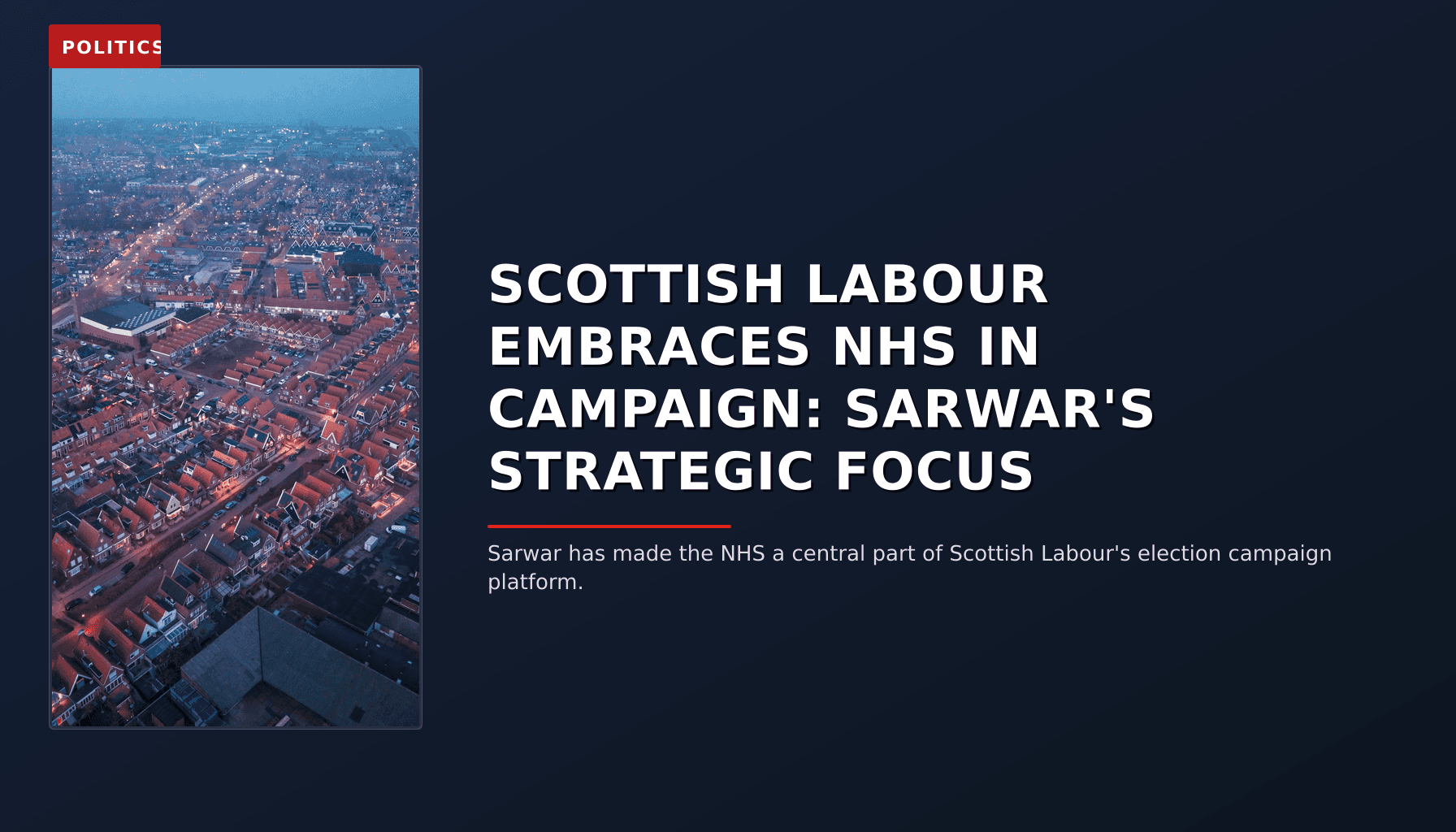 POLITICS: SCOTTISH LABOUR EMBRACES NHS IN CAMPAIGN: SARWAR'S STRATEGIC FOCUS — VPNews