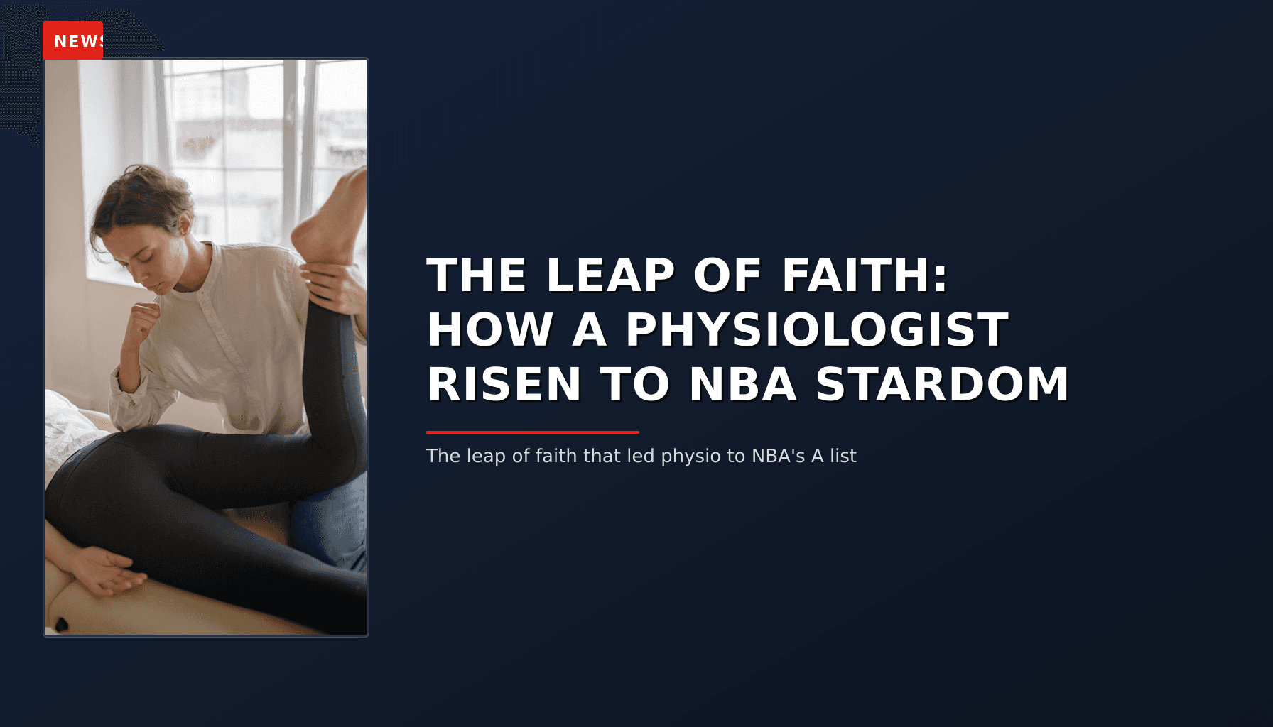 NEWS: THE LEAP OF FAITH: HOW A PHYSIOLOGIST RISEN TO NBA STARDOM — VPNews