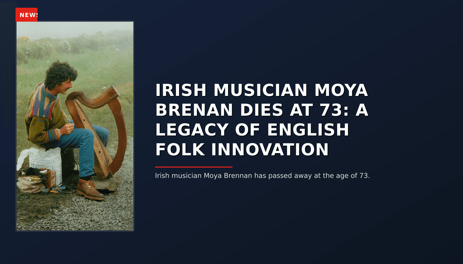 NEWS: IRISH MUSICIAN MOYA BRENAN DIES AT 73: A LEGACY OF ENGLISH FOLK INNOVATION — VPNews