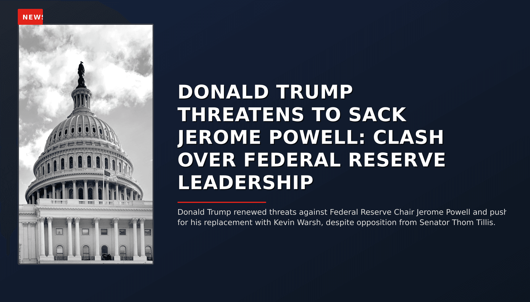 NEWS: DONALD TRUMP THREATENS TO SACK JEROME POWELL: CLASH OVER FEDERAL RESERVE LEADERSHIP — VPNews