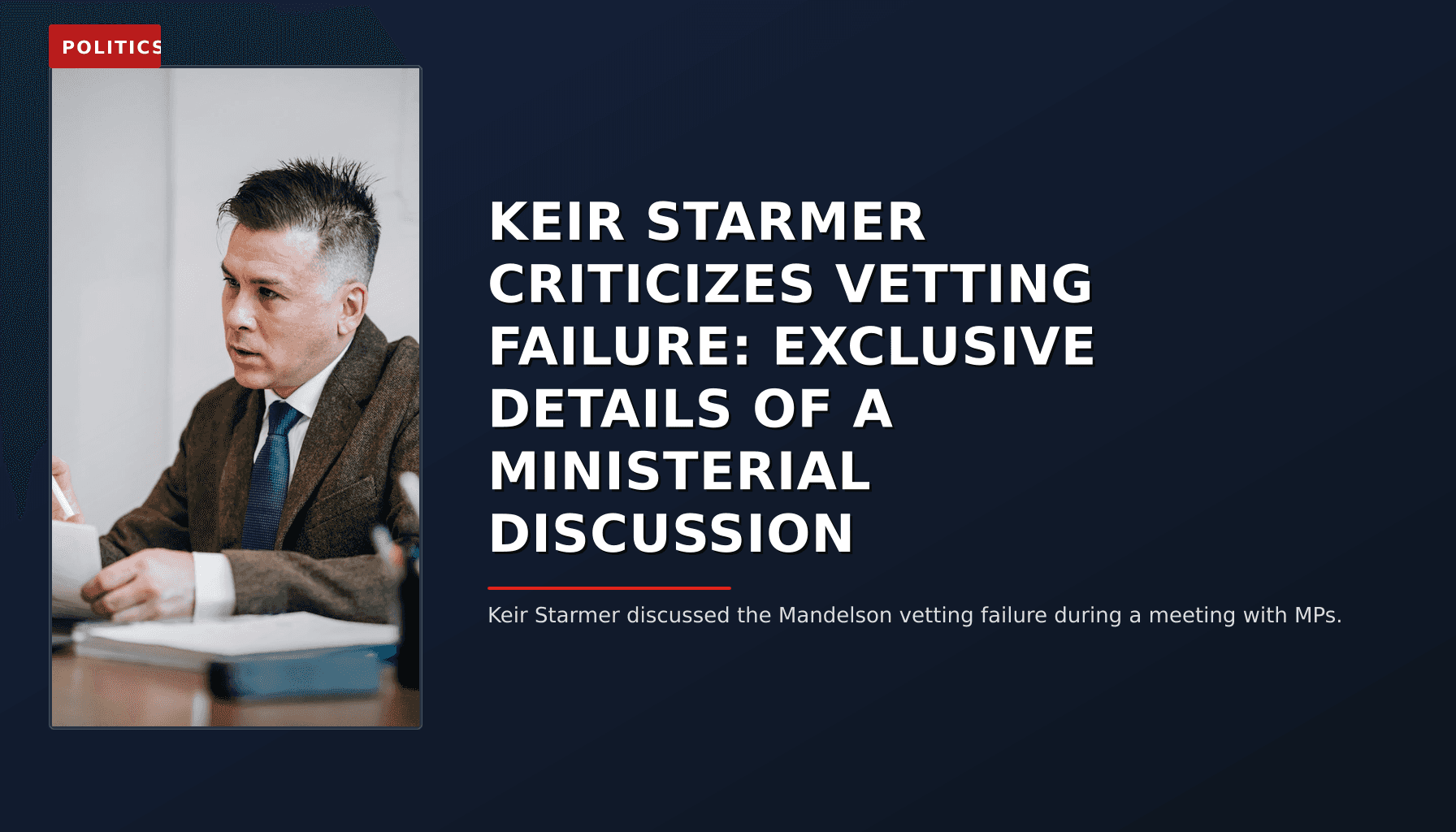 POLITICS: KEIR STARMER CRITICIZES VETTING FAILURE: EXCLUSIVE DETAILS OF A MINISTERIAL DISCUSSION — VPNews