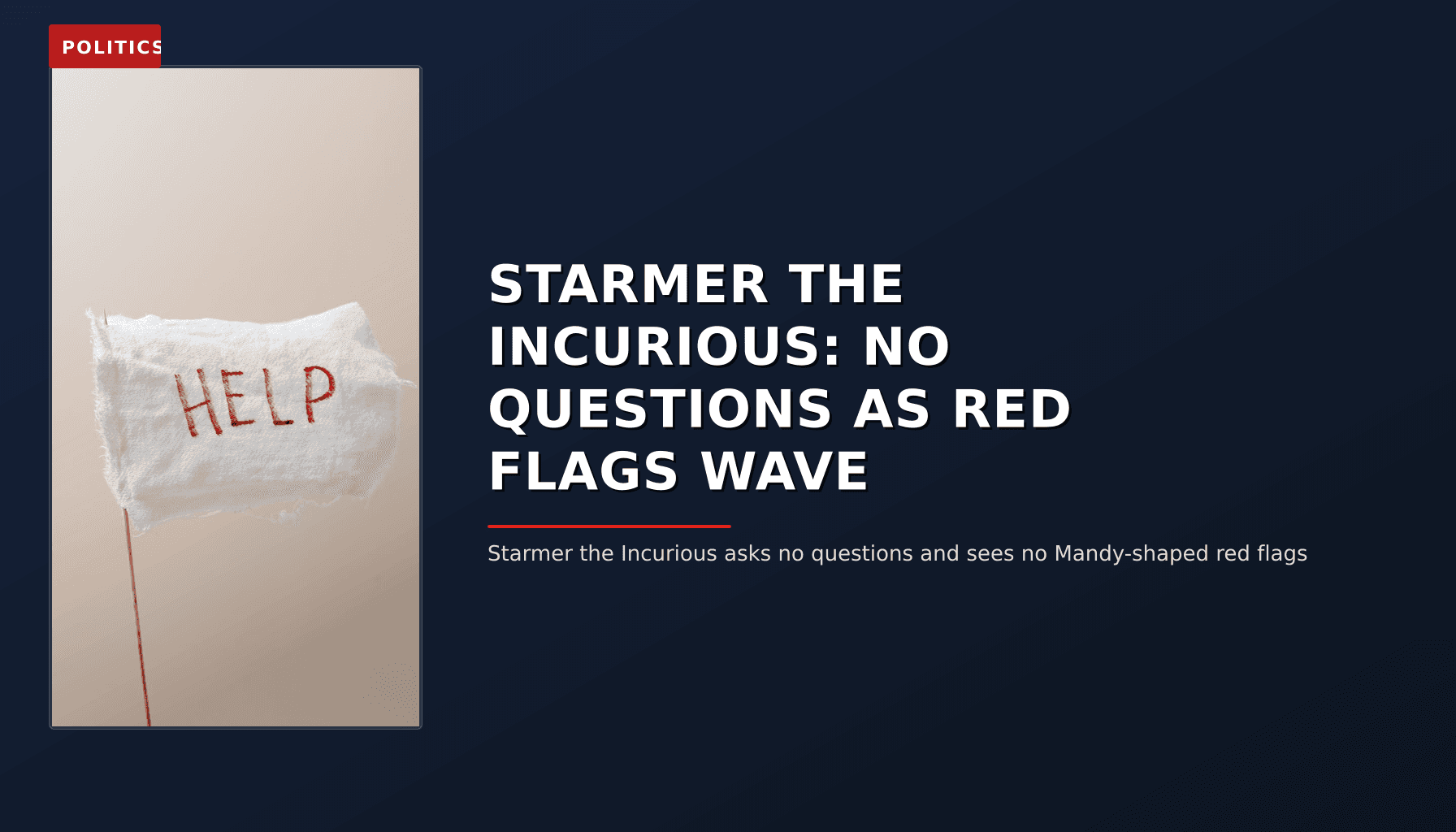 POLITICS: STARMER THE INCURIOUS: NO QUESTIONS AS RED FLAGS WAVE — VPNews