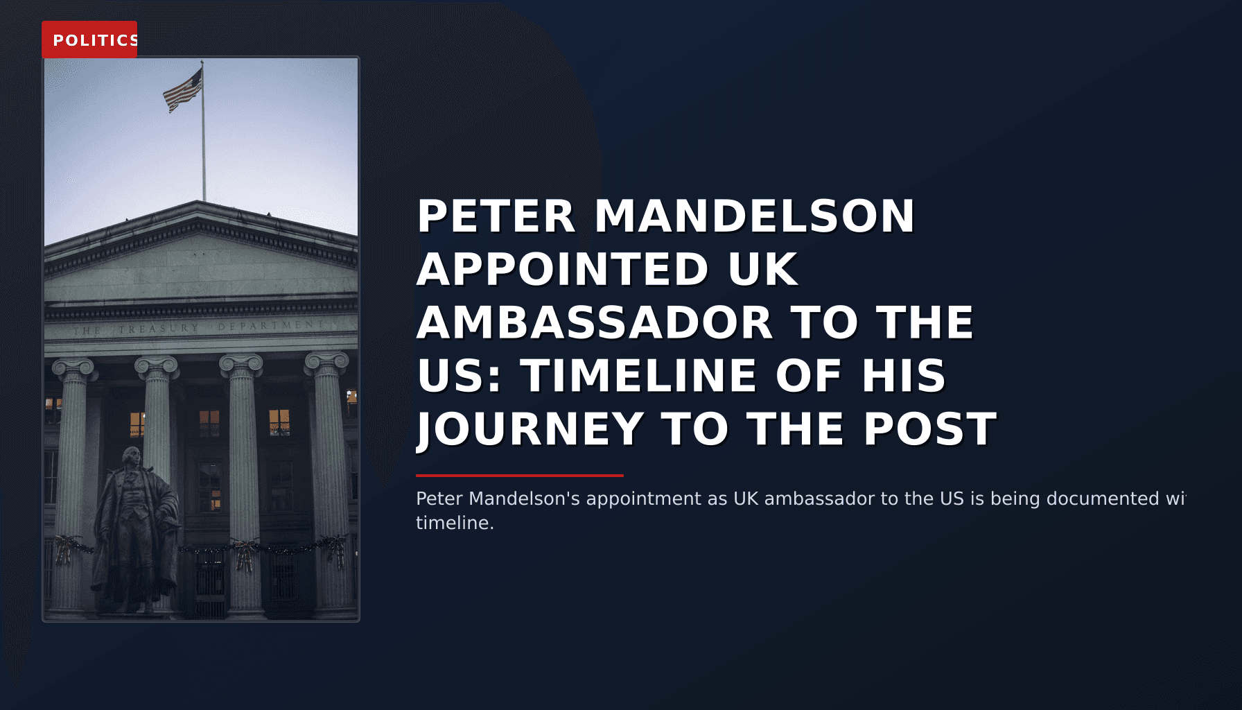 POLITICS: PETER MANDELSON APPOINTED UK AMBASSADOR TO THE US: TIMELINE OF HIS JOURNEY TO THE POST — VPNews