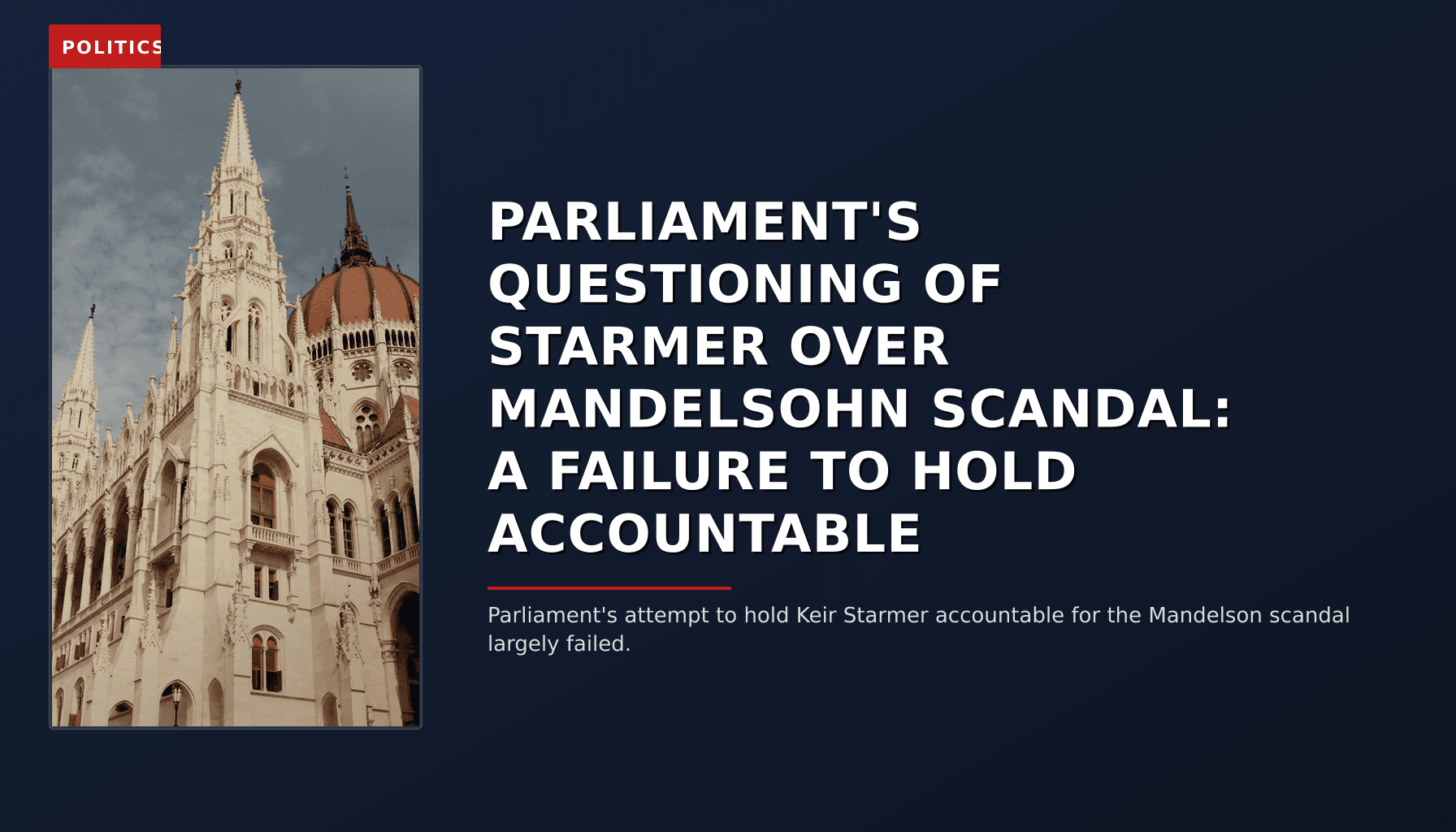 POLITICS: PARLIAMENT'S QUESTIONING OF STARMER OVER MANDELSOHN SCANDAL: A FAILURE TO HOLD ACCOUNTABLE — VPNews
