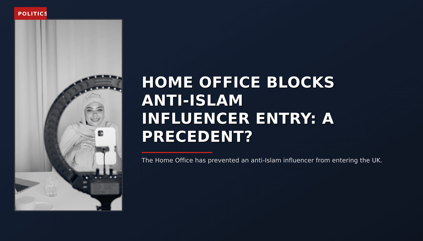 POLITICS: HOME OFFICE BLOCKS ANTI-ISLAM INFLUENCER ENTRY: A PRECEDENT? — VPNews