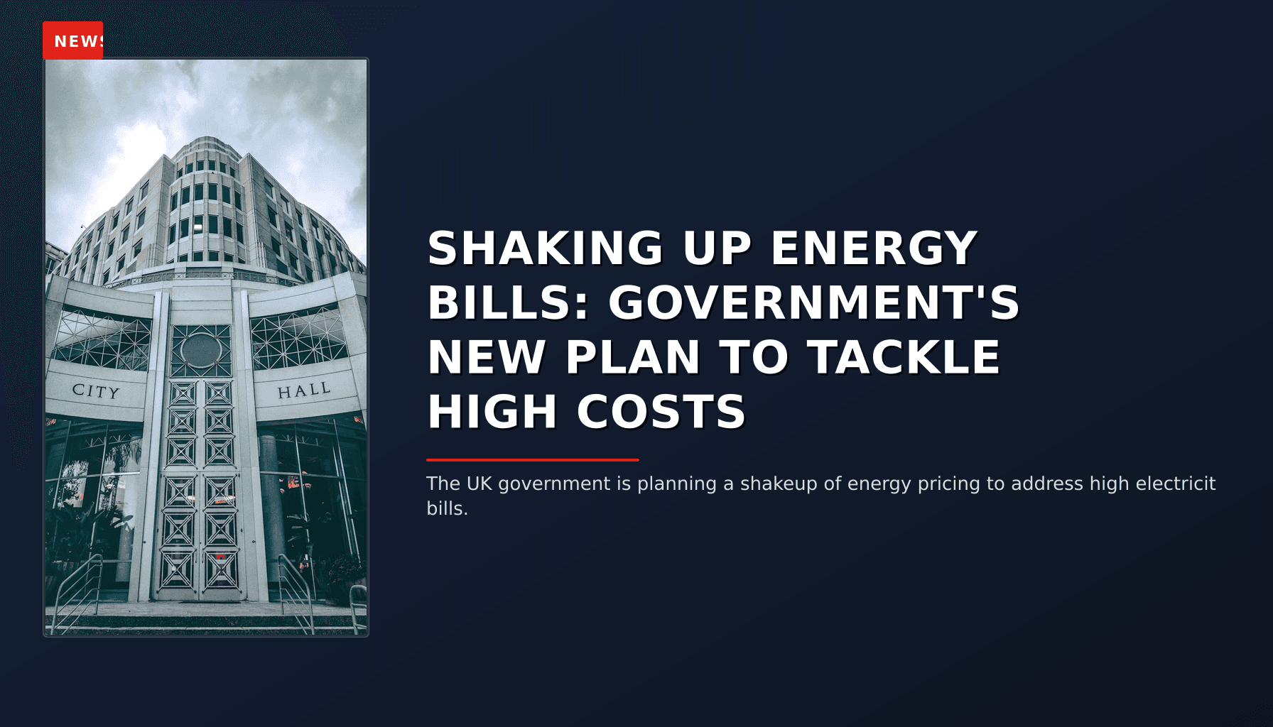 NEWS: SHAKING UP ENERGY BILLS: GOVERNMENT'S NEW PLAN TO TACKLE HIGH COSTS — VPNews